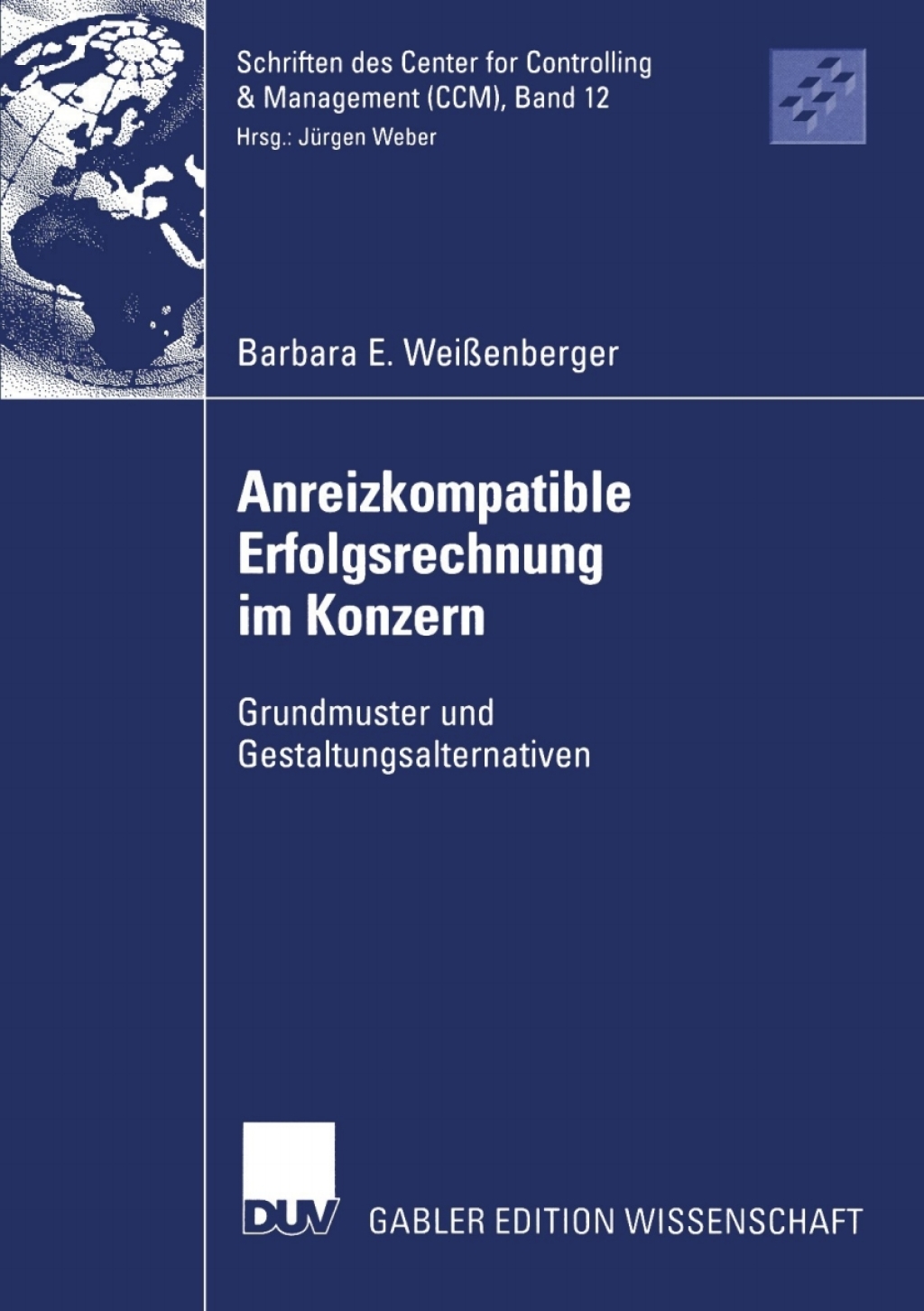 Anreizkompatible Erfolgsrechnung im Konzern Grundmuster und Gestaltungsalternativen 