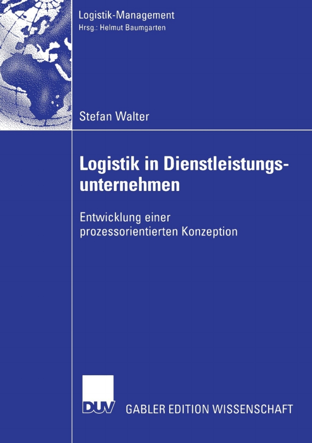 Logistik in Dienstleistungsunternehmen Entwicklung einer prozessorientierten Konzeption 