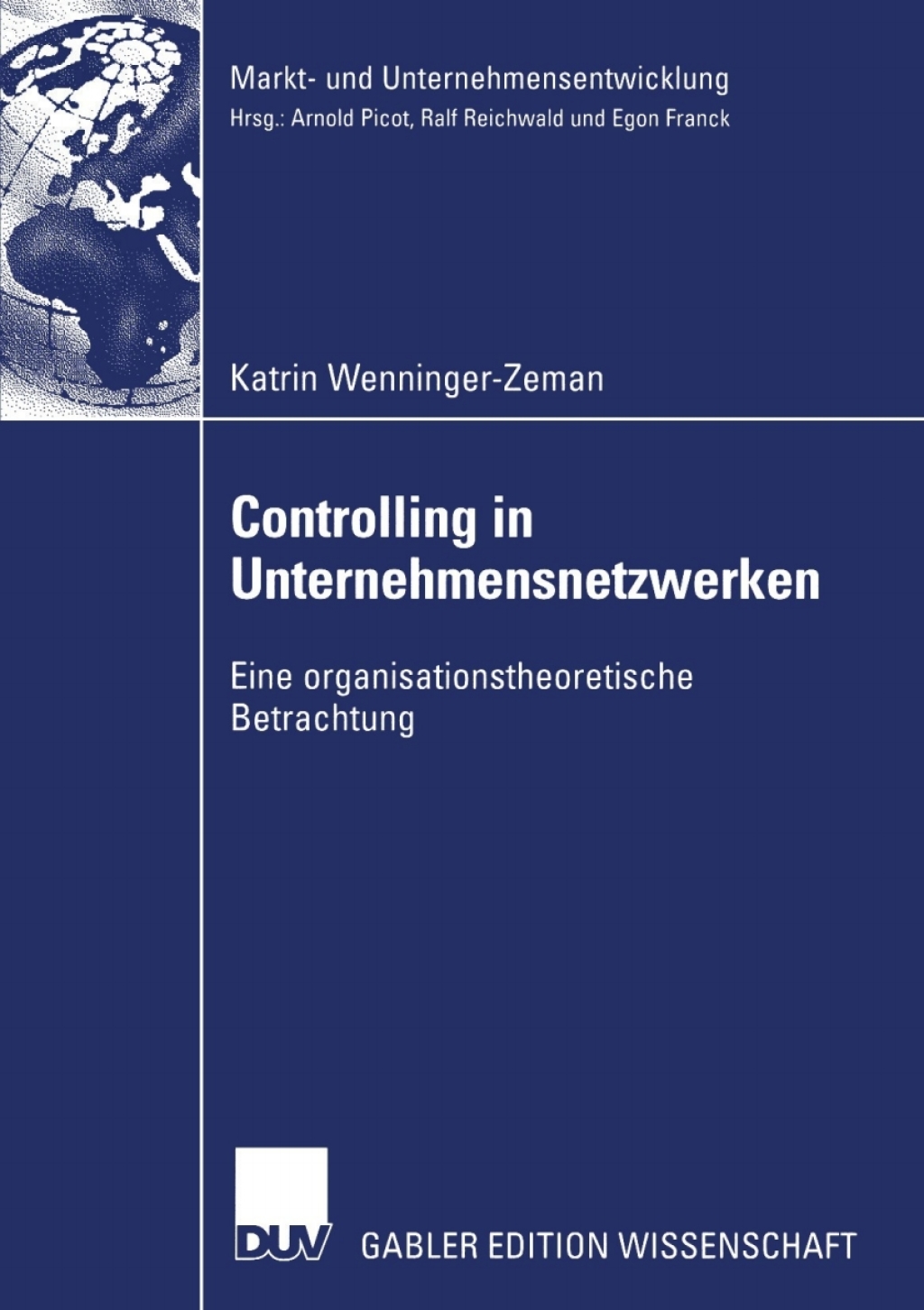 Controlling in Unternehmensnetzwerken Eine organisationstheoretische Betrachtung 
