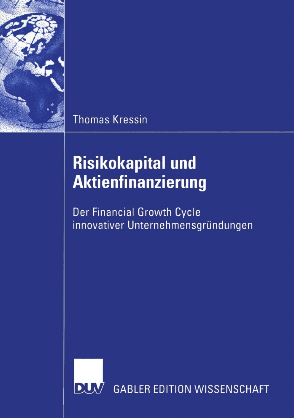 Risikokapital und Aktienfinanzierung Der Financial Growth Cycle innovativer UnternehmensgrÃ¢â‚¬Å¡ÃƒÂ ÃƒÂ¶Ã‚Â¬Ã¢Ë†Â«ndungen 