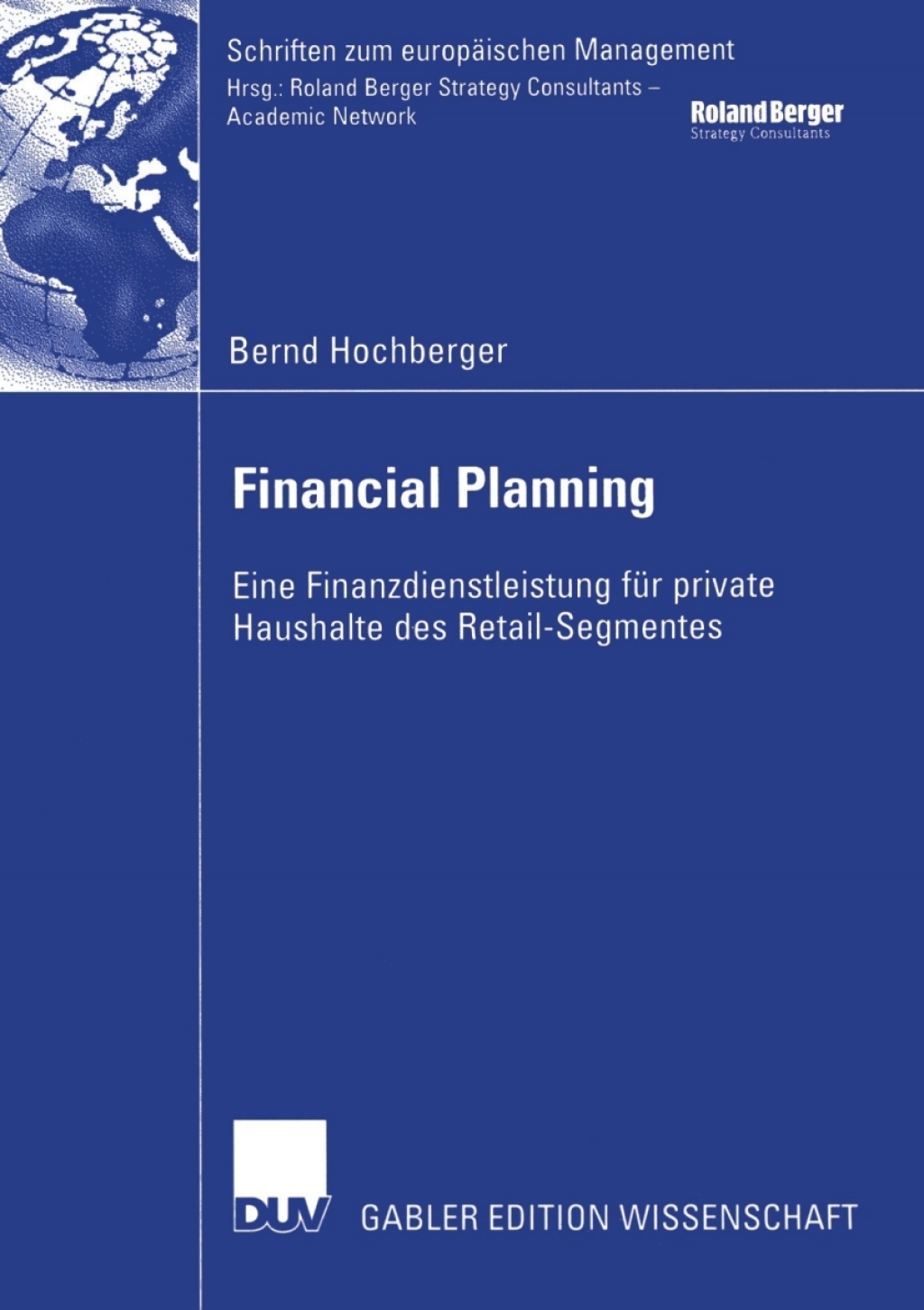Financial Planning Eine Finanzdienstleistung fÃ¢â‚¬Å¡ÃƒÂ ÃƒÂ¶Ã‚Â¬Ã¢Ë†Â«r private Haushalte des Retail-Segmentes 