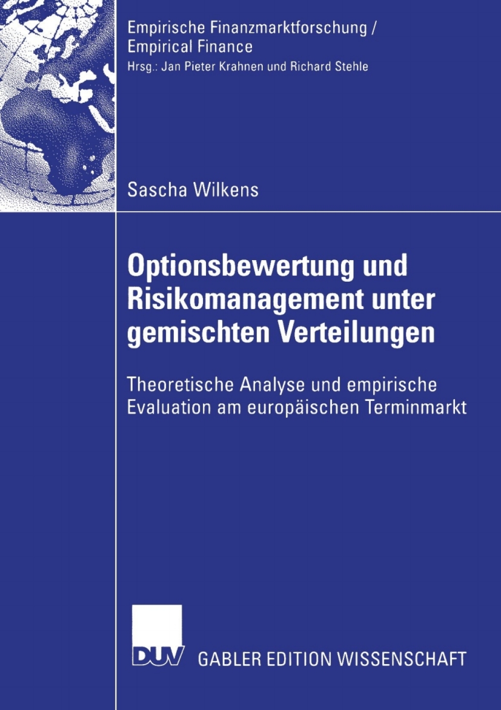 Optionsbewertung und Risikomanagement unter gemischten Verteilungen Theoretische Analyse und empirische Evaluation am europÃ¢â‚¬Å¡ÃƒÂ ÃƒÂ¶Ã‚Â¬ÃƒÅ¸ischen Terminmarkt 