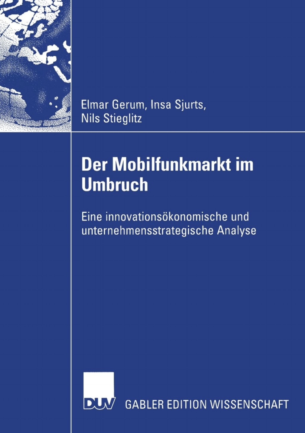 Der Mobilfunkmarkt im Umbruch Eine innovationsÃ¢â‚¬Å¡ÃƒÂ ÃƒÂ¶Ã¢â‚¬Å¡ÃƒÂ Ãƒâ€¡konomische und unternehmensstrategische Analyse 