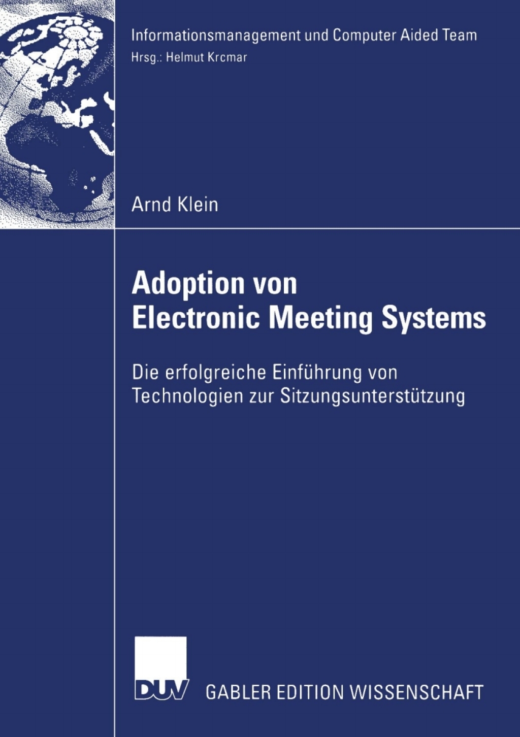 Adoption von Electronic Meeting Systems Die erfolgreiche EinfÃ¢â‚¬Å¡ÃƒÂ ÃƒÂ¶Ã‚Â¬Ã¢Ë†Â«hrung von Technologien zur SitzungsunterstÃ¢â‚¬Å¡ÃƒÂ ÃƒÂ¶Ã‚Â¬Ã¢Ë†Â«tzung 