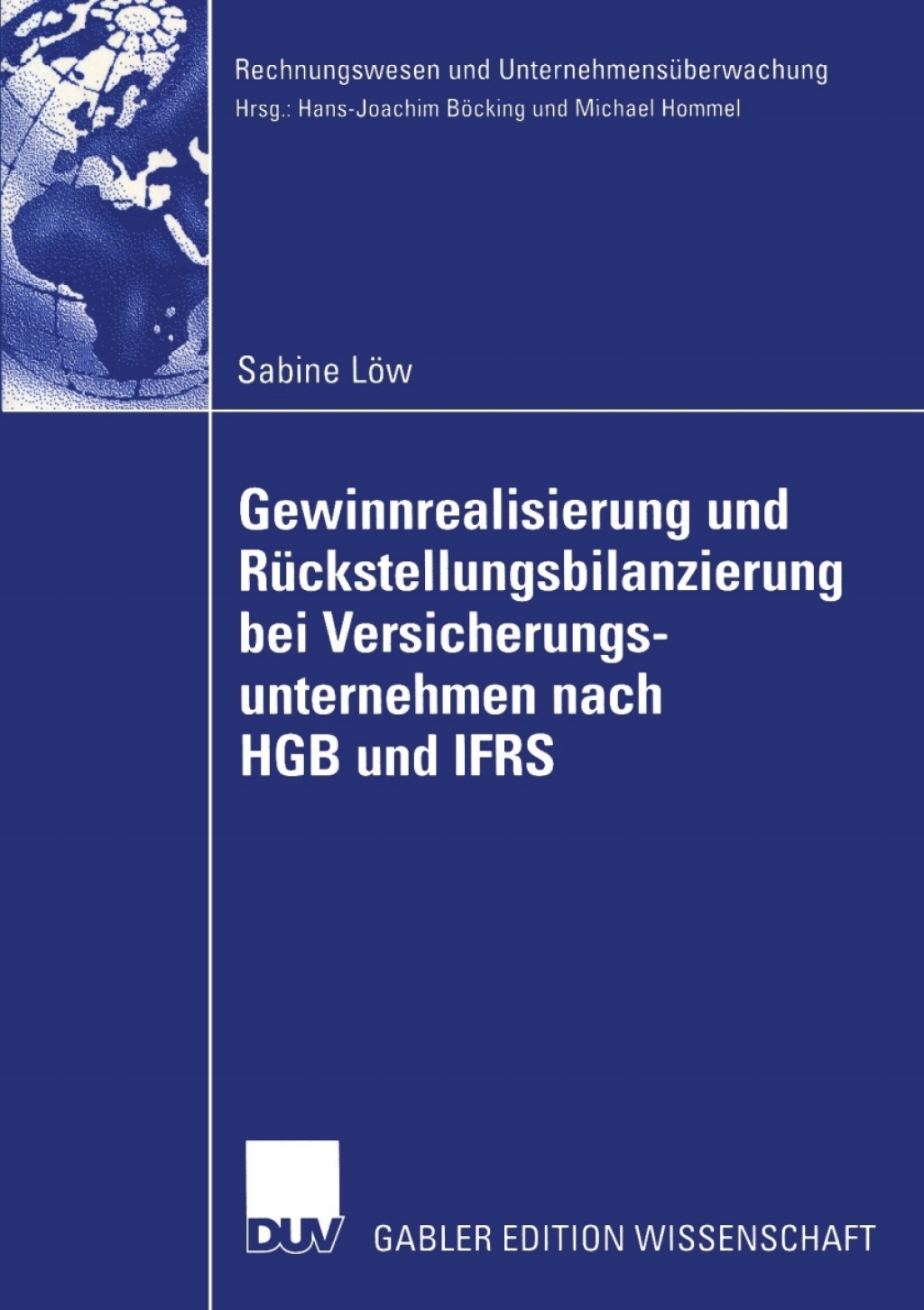 Gewinnrealisierung und RÃ¢â‚¬Å¡ÃƒÂ ÃƒÂ¶Ã‚Â¬Ã¢Ë†Â«ckstellungsbilanzierung bei Versicherungsunternehmen nach HGB und IFRS 
