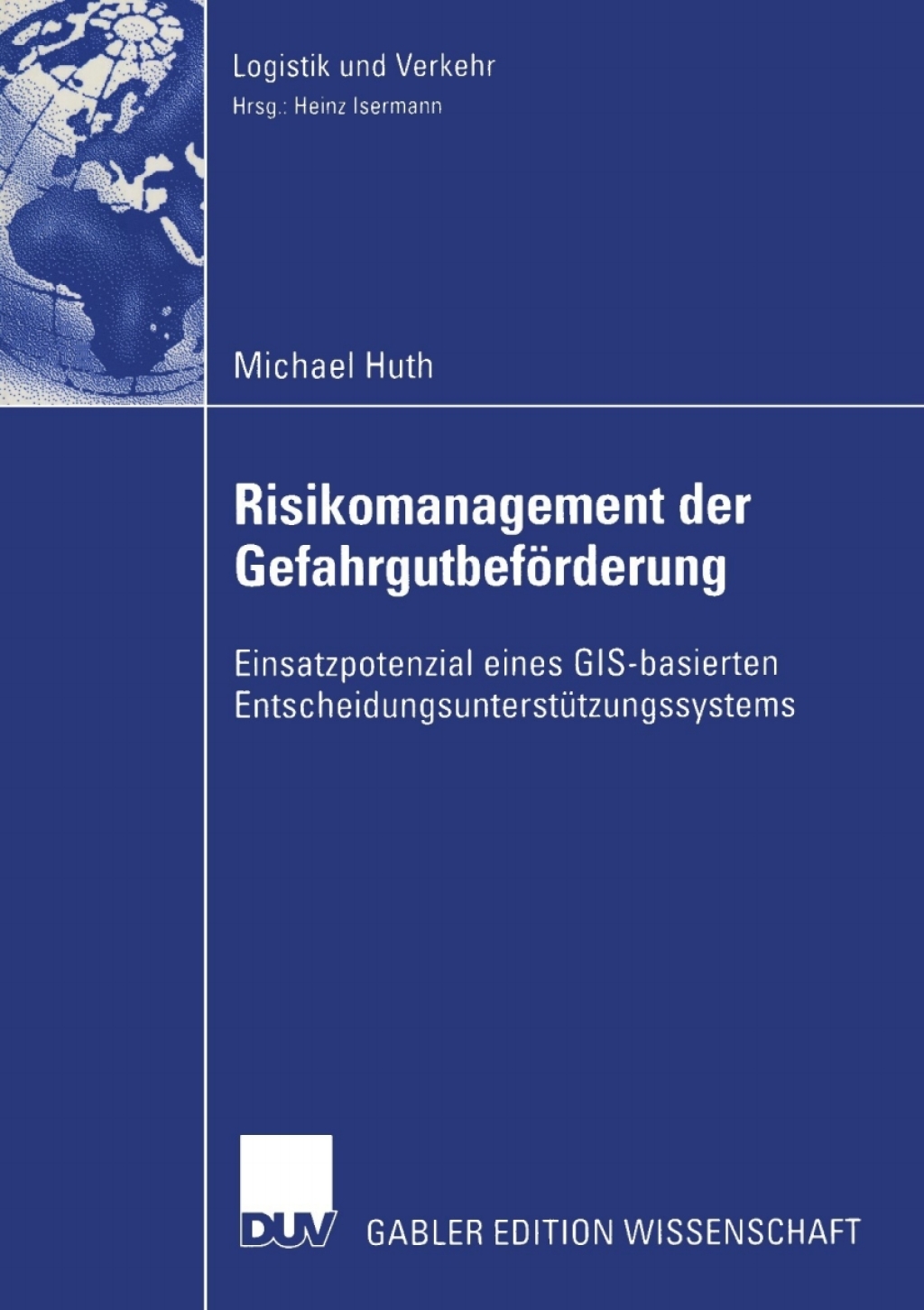 Risikomanagement der GefahrgutbefÃ¢â‚¬Å¡ÃƒÂ ÃƒÂ¶Ã¢â‚¬Å¡ÃƒÂ Ãƒâ€¡rderung Einsatzpotential eines GIS-basierten EntscheidungsunterstÃ¢â‚¬Å¡ÃƒÂ ÃƒÂ¶Ã‚Â¬Ã¢Ë†Â«tzungssystems 