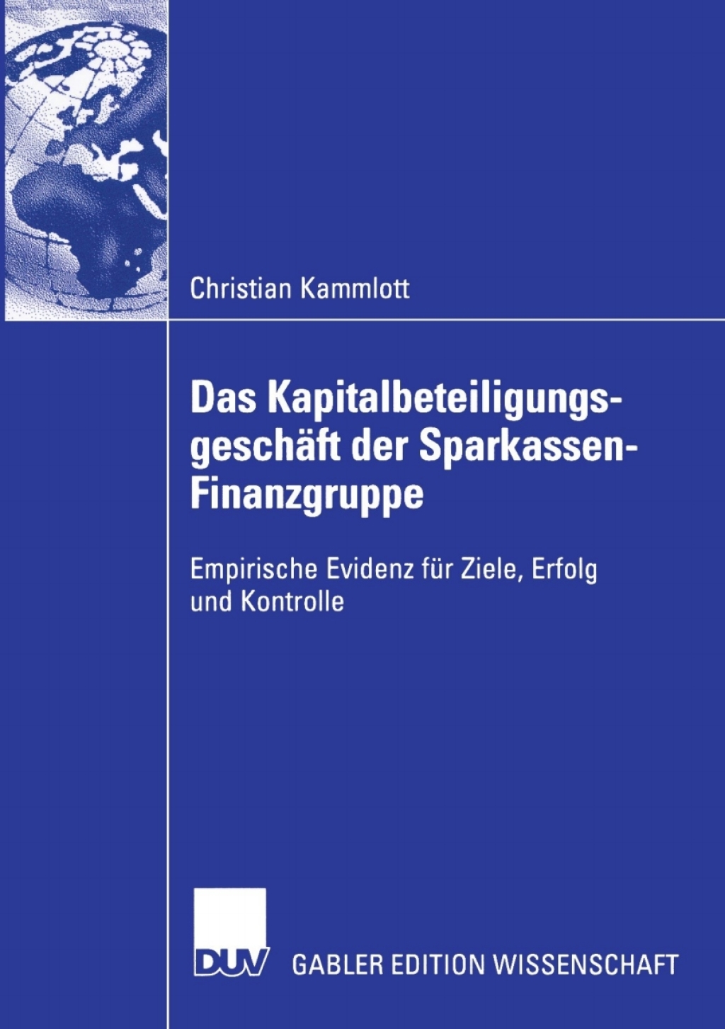 Das KapitalbeteiligungsgeschÃ¢â‚¬Å¡ÃƒÂ ÃƒÂ¶Ã‚Â¬ÃƒÅ¸ft der Sparkassen-Finanzgruppe Empirische Evidenz fÃ¢â‚¬Å¡ÃƒÂ ÃƒÂ¶Ã‚Â¬Ã¢Ë†Â«r Ziele, Erfolg und Kontrolle 