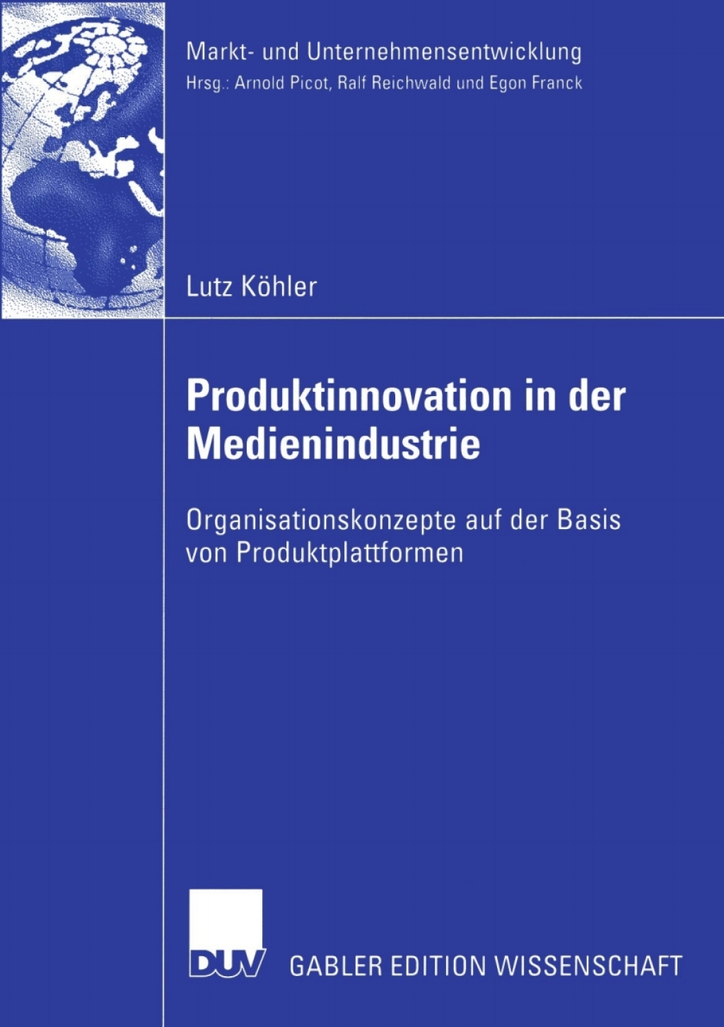 Produktinnovation in der Medienindustrie Organisationskonzepte auf der Basis von Produktplattformen 