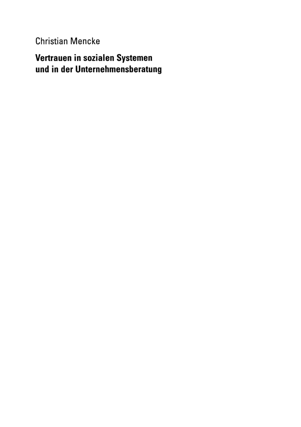 Vertrauen in Sozialen Systemen und in der Unternehmensberatung Eine Grundlagenanalyse und Hinweise fÃ¢â‚¬Å¡ÃƒÂ ÃƒÂ¶Ã‚Â¬Ã¢Ë†Â«r eine vertrauenssensible Beratungspraxis am Beispiel grÃ¢â‚¬Å¡ÃƒÂ ÃƒÂ¶Ã¢â‚¬Å¡ÃƒÂ Ãƒâ€¡Ã¢â‚¬Å¡ÃƒÂ ÃƒÂ¶Ã¢Ë†Å¡Ã‚Âºerer mittelstÃ¢â‚¬Å¡ÃƒÂ ÃƒÂ¶Ã‚Â¬ÃƒÅ¸ndischer Unternehmen 
