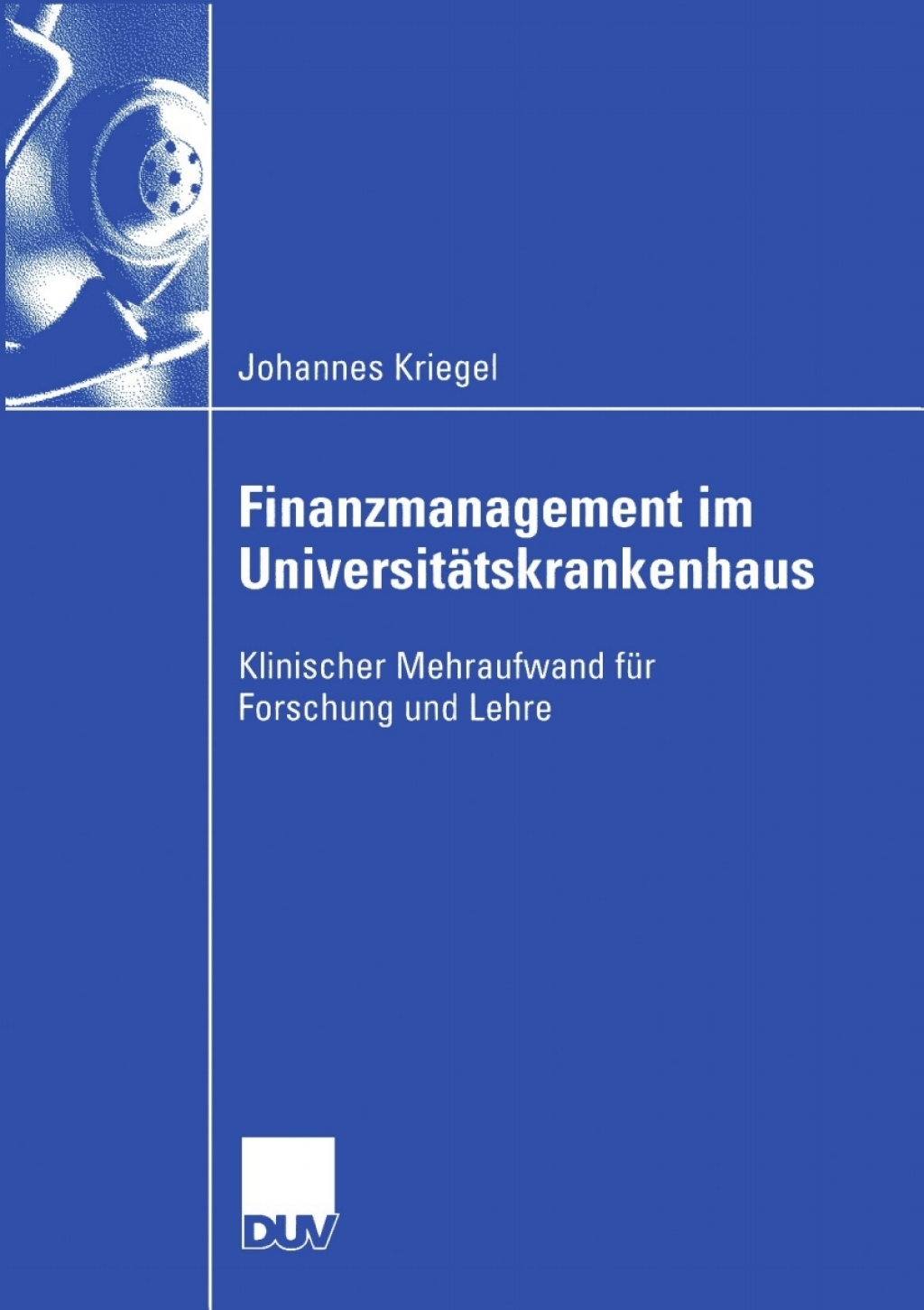 Finanzmanagement im UniversitÃ¢â‚¬Å¡ÃƒÂ ÃƒÂ¶Ã‚Â¬ÃƒÅ¸tskrankenhaus Klinischer Mehraufwand fÃ¢â‚¬Å¡ÃƒÂ ÃƒÂ¶Ã‚Â¬Ã¢Ë†Â«r Forschung und Lehre 