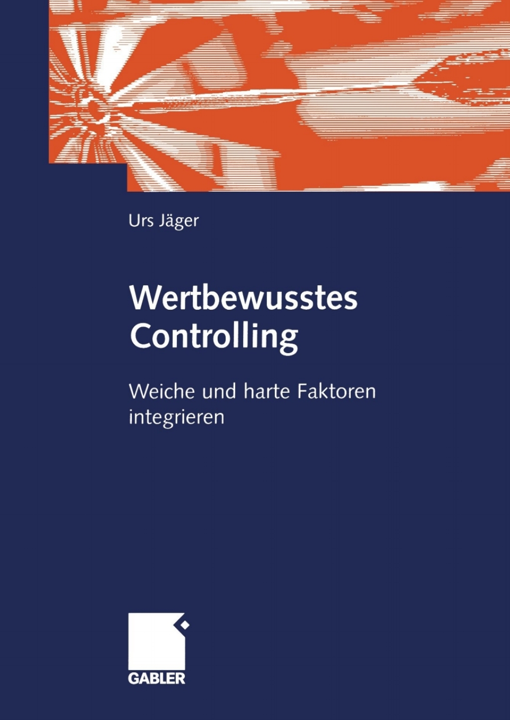 Wertbewusstes Controlling Harte und weiche Faktoren integrieren 