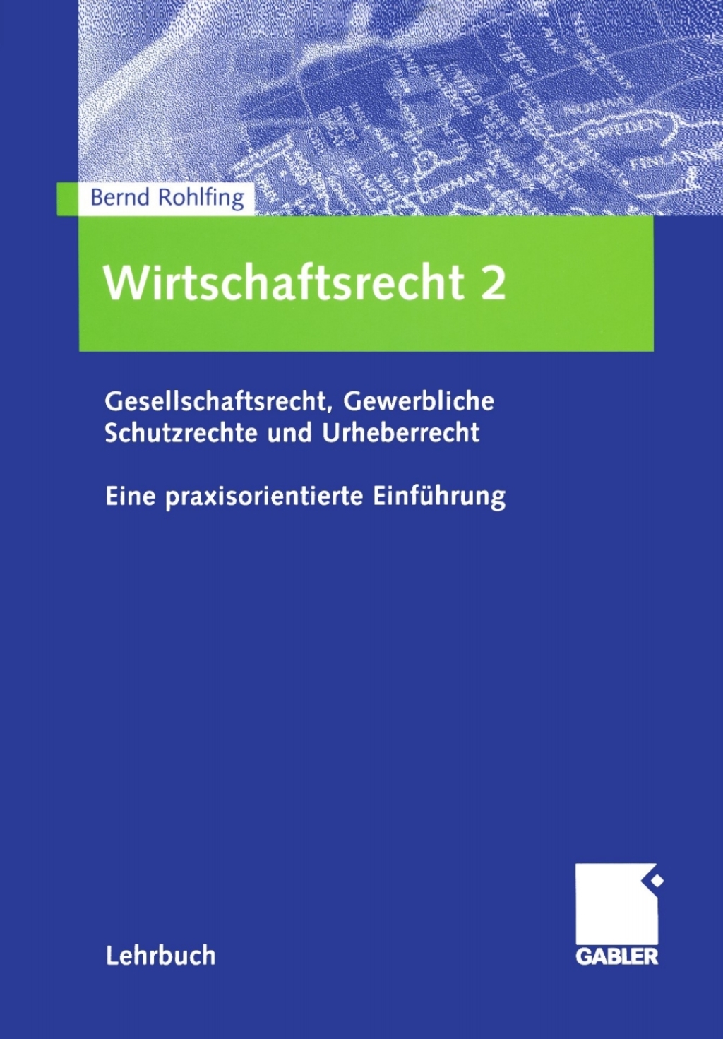 Wirtschaftsrecht 2 Gesellschaftsrecht, Gewerbliche Schutzrechte und Urheberrecht. Eine praxisorientierte EinfÃ¢â‚¬Å¡ÃƒÂ ÃƒÂ¶Ã‚Â¬Ã¢Ë†Â«hrung 