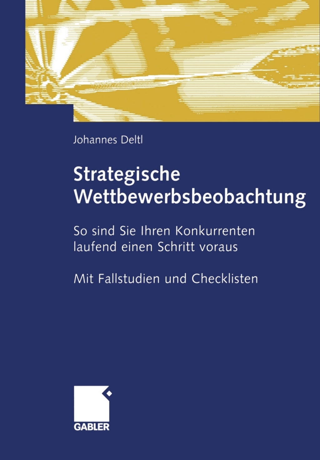 Strategische Wettbewerbsbeobachtung So sind Sie Ihren Konkurrenten laufend einen Schritt voraus 