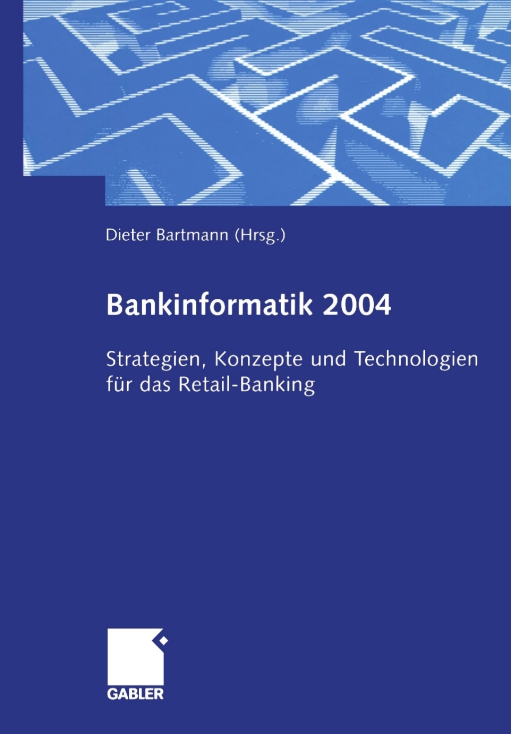 Bankinformatik 2004 Strategien, Konzepte und Technologien fÃ¢â‚¬Å¡ÃƒÂ ÃƒÂ¶Ã‚Â¬Ã¢Ë†Â«r das Retail-Banking 1st Edition
