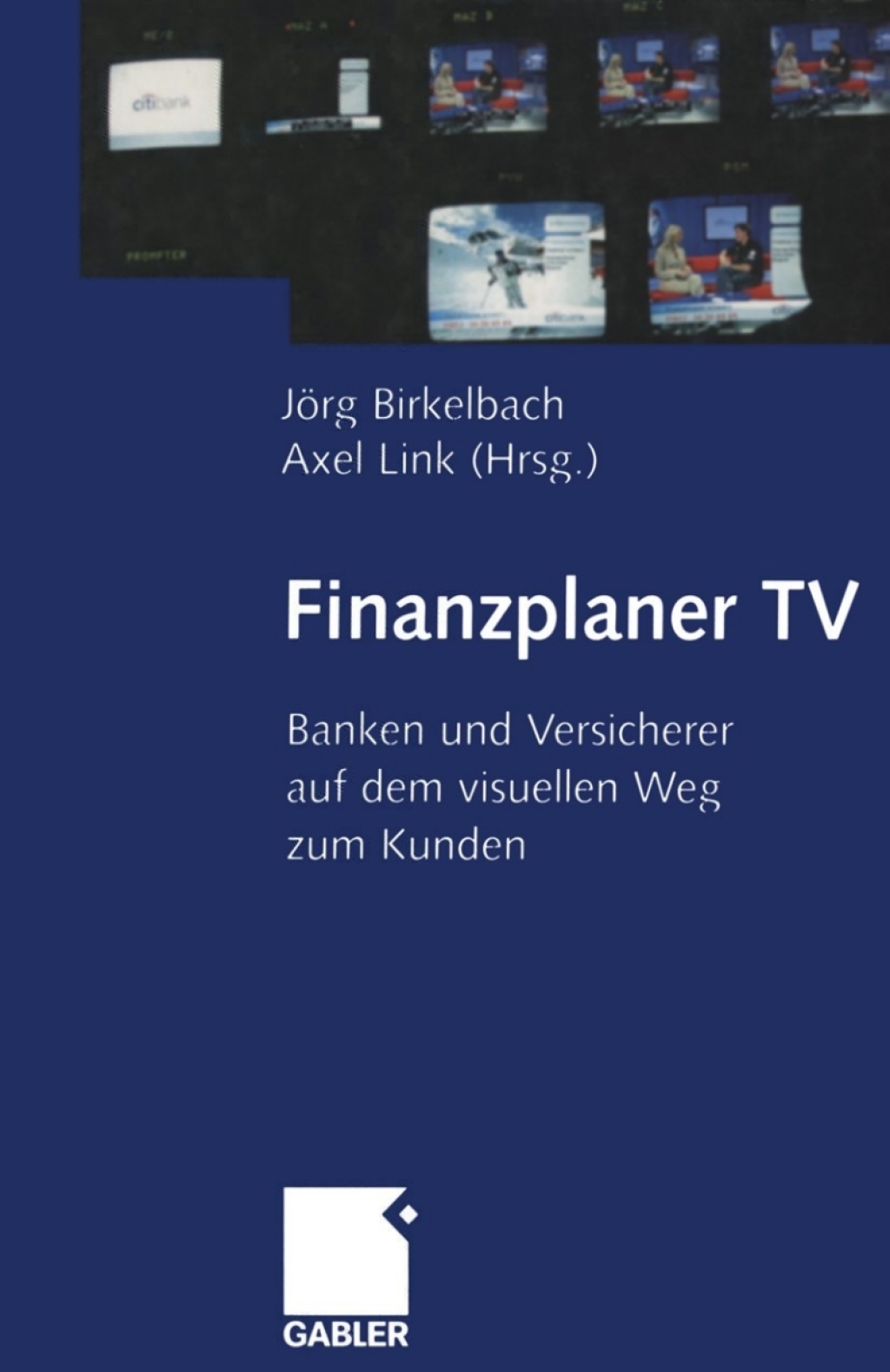 Finanzplaner TV Banken und Versicherer auf dem visuellen Weg zum Kunden 1st Edition