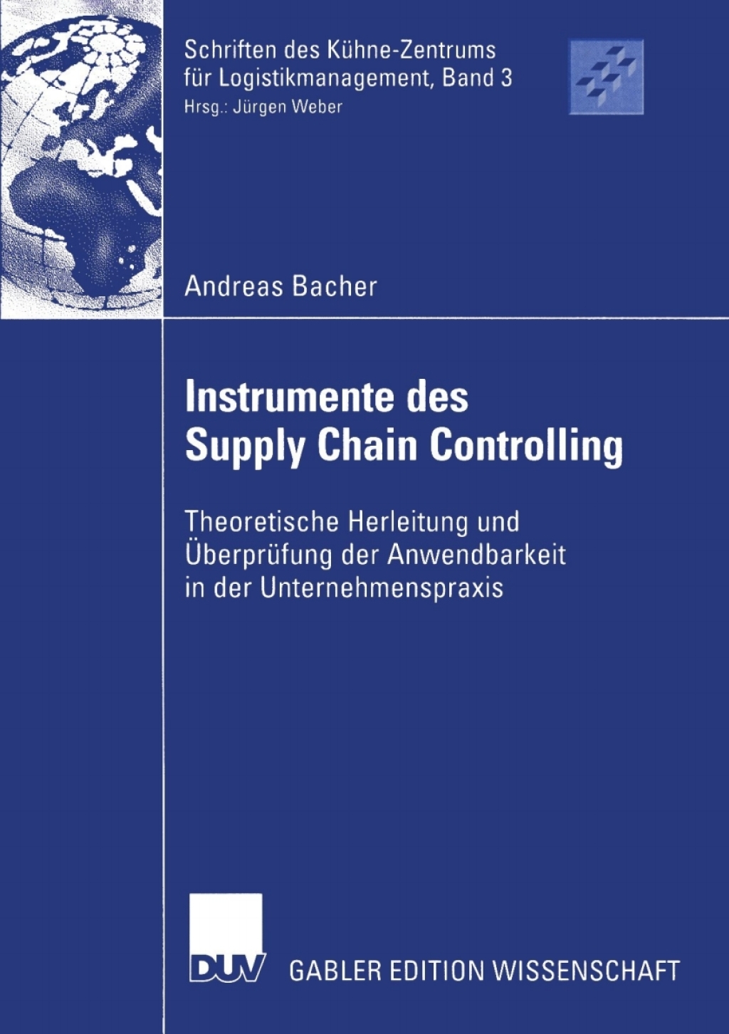 Instrumente des Supply Chain Controlling Theoretische Herleitung und Ã¢â‚¬Å¡ÃƒÂ ÃƒÂ¶Ã¢Ë†Å¡Ã¢Ë†Â«berprÃ¢â‚¬Å¡ÃƒÂ ÃƒÂ¶Ã‚Â¬Ã¢Ë†Â«fung der Anwendbarkeit in der Unternehmenspraxis 