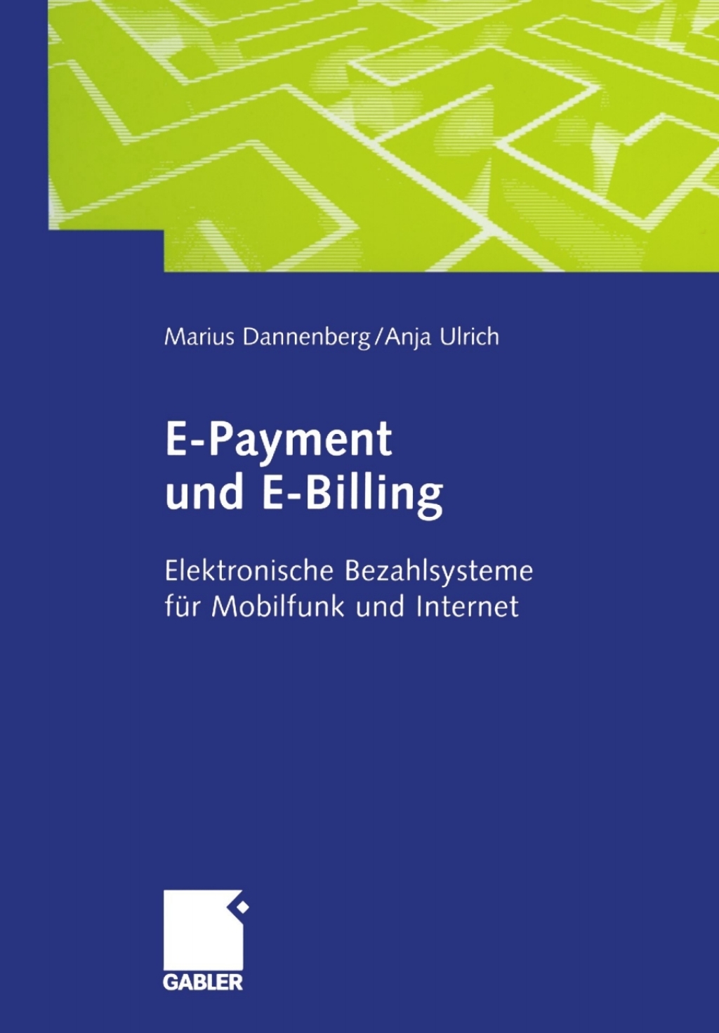 E-Payment und E-Billing Elektronische Bezahlsysteme fÃ¢â‚¬Å¡ÃƒÂ ÃƒÂ¶Ã‚Â¬Ã¢Ë†Â«r Mobilfunk und Internet 