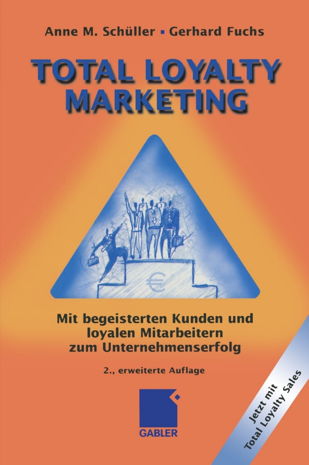 Total Loyalty Marketing Mit begeisterten Kunden und loyalen Mitarbeitern zum Unternehmenserfolg 2nd Edition