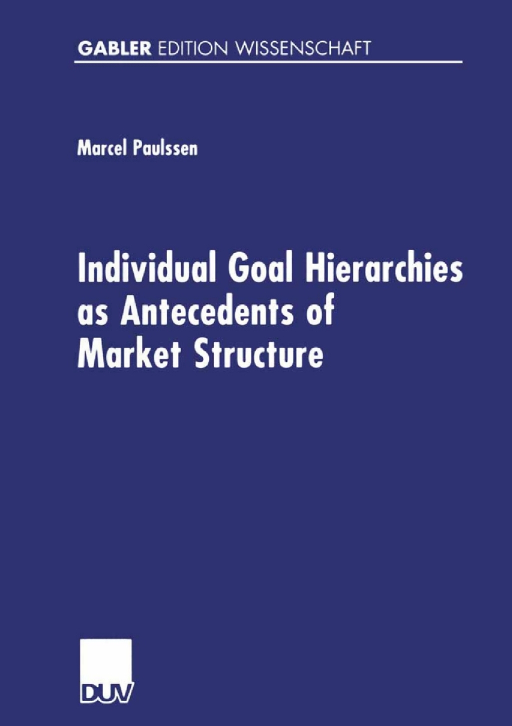 Individual Goal Hierarchies as Antecedents of Market Structures 