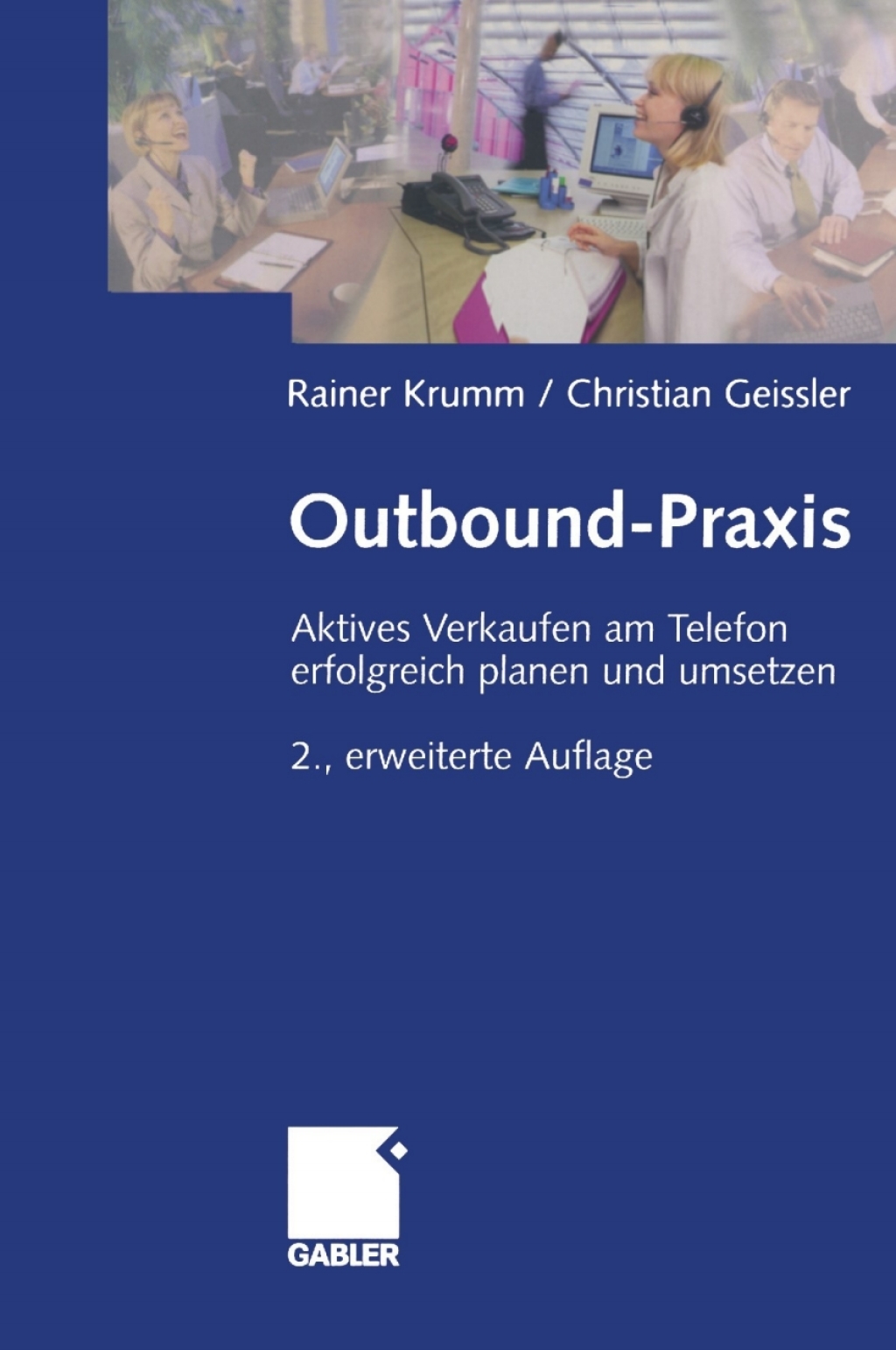 Outbound-Praxis Aktives Verkaufen am Telefon erfolgreich planen und umsetzen 2nd Edition