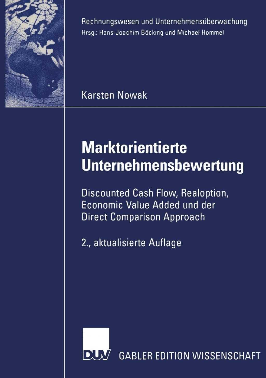Marktorientierte Unternehmensbewertung Discounted Cash Flow, Realoption, Economic Value Added und der Direct Comparison Approach 2nd Edition