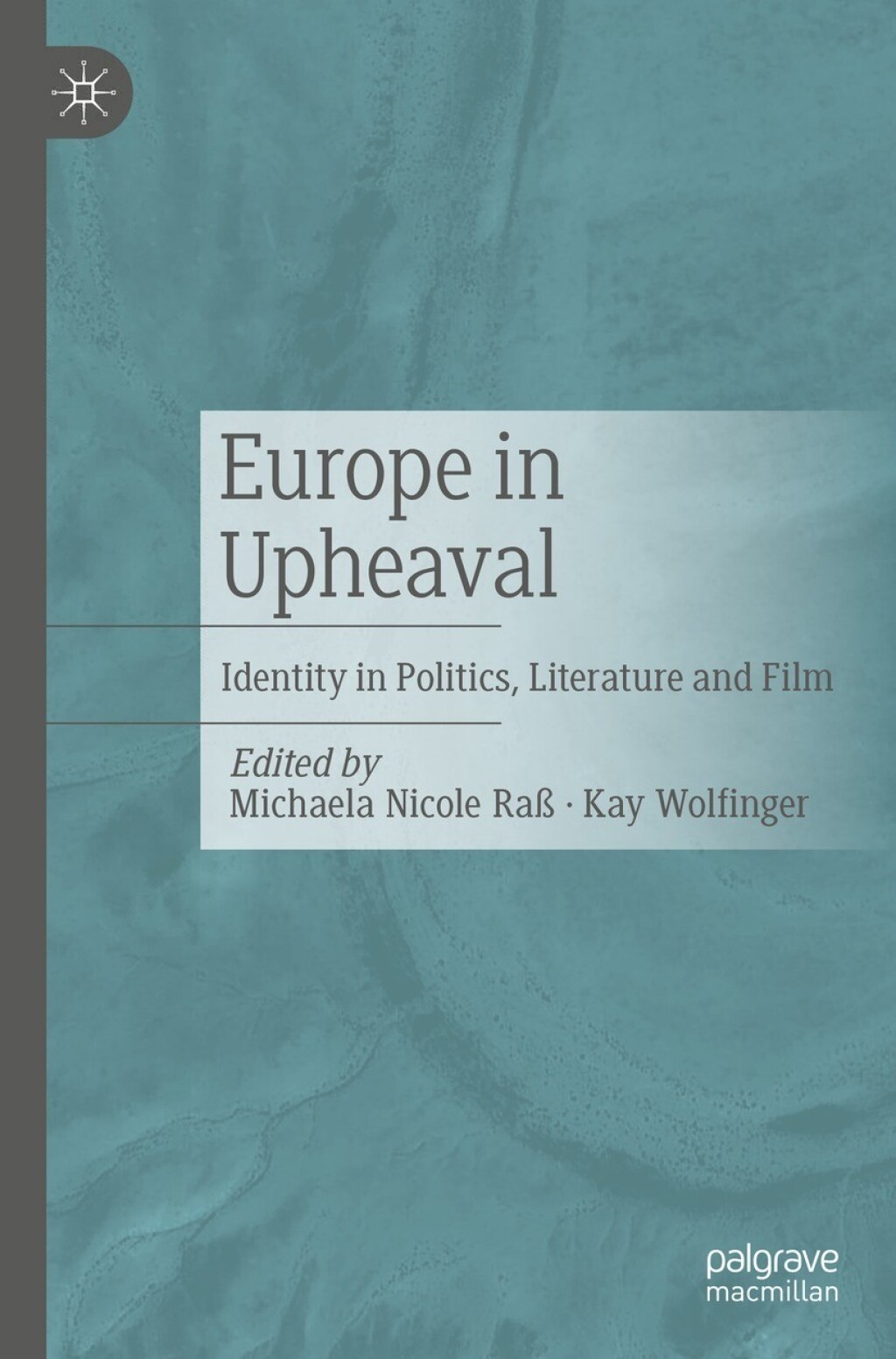Europe in Upheaval Identity in Politics, Literature and Film 
