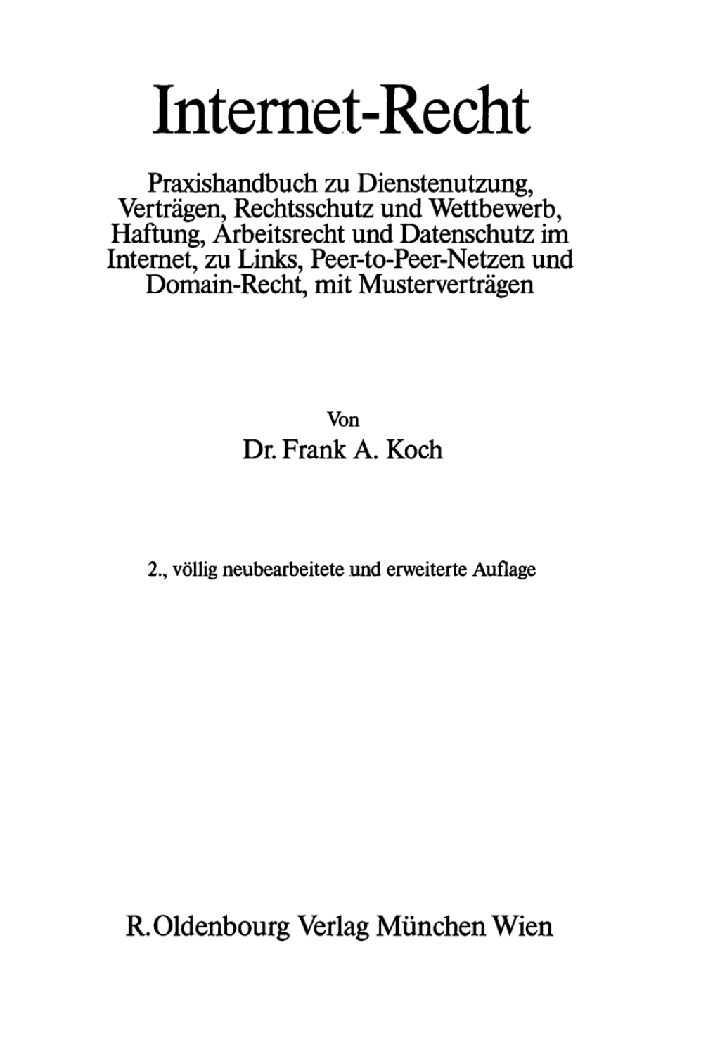 Internet-Recht Praxishandbuch zu Dienstenutzung, VertrÃ¢â‚¬Å¡ÃƒÂ ÃƒÂ¶Ã‚Â¬ÃƒÅ¸gen, Rechtsschutz und Wettbewerb, Haftung, Arbeitsrecht und Datenschutz im Internet, zu Links, Peer-to-Peer-Nutzern und Domain-Recht, mit MustervertrÃ¢â‚¬Å¡ÃƒÂ ÃƒÂ¶Ã‚Â¬ÃƒÅ¸gen 2nd Edition