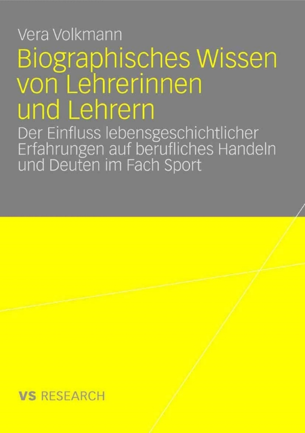 Biographisches Wissen von Lehrerinnen und Lehrern Der Einfluss lebensgeschichtlicher Erfahrungen auf berufliches Handeln und Deuten im Fach Sport 