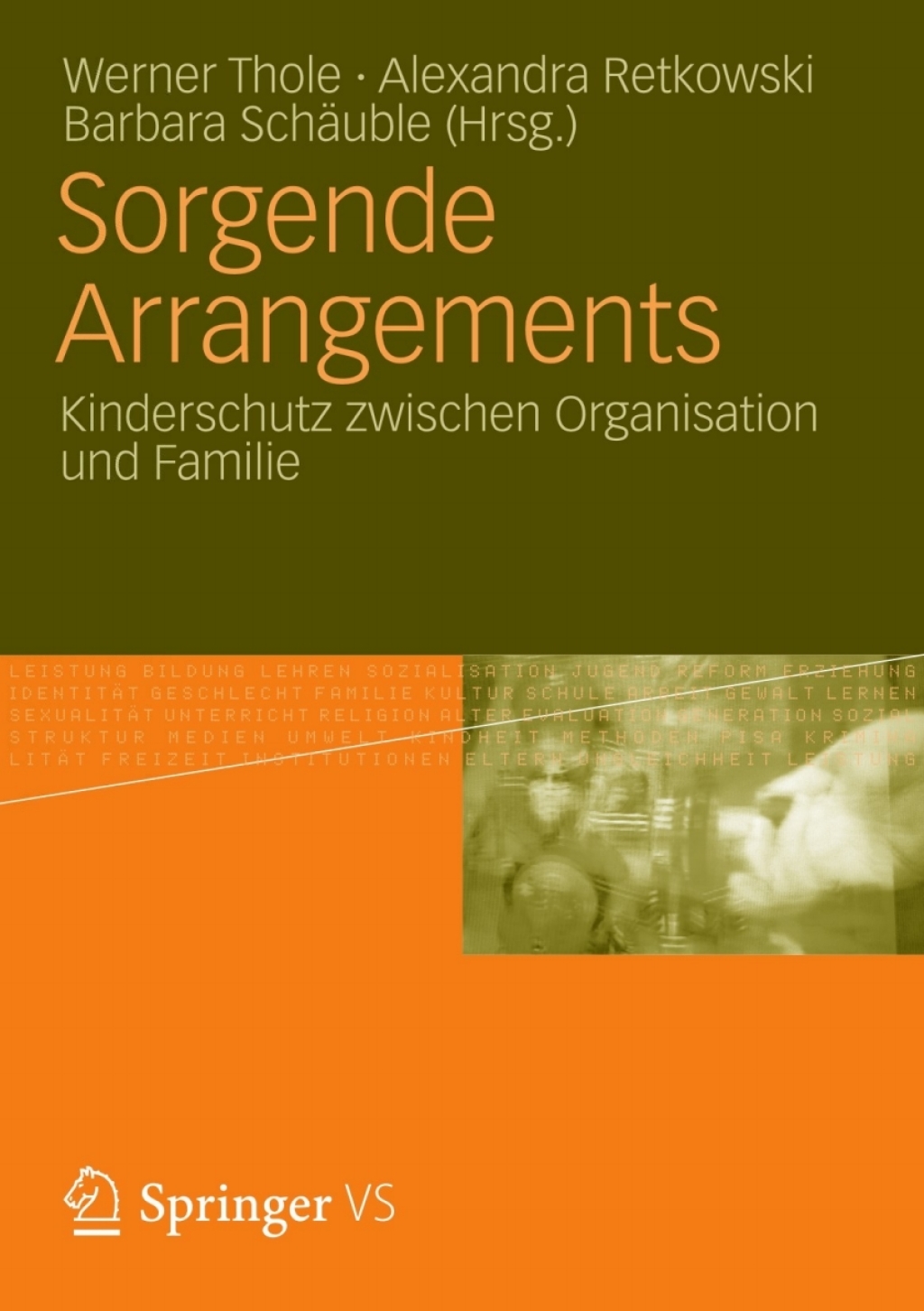 Sorgende Arrangements Kinderschutz zwischen Organisation und Familie 