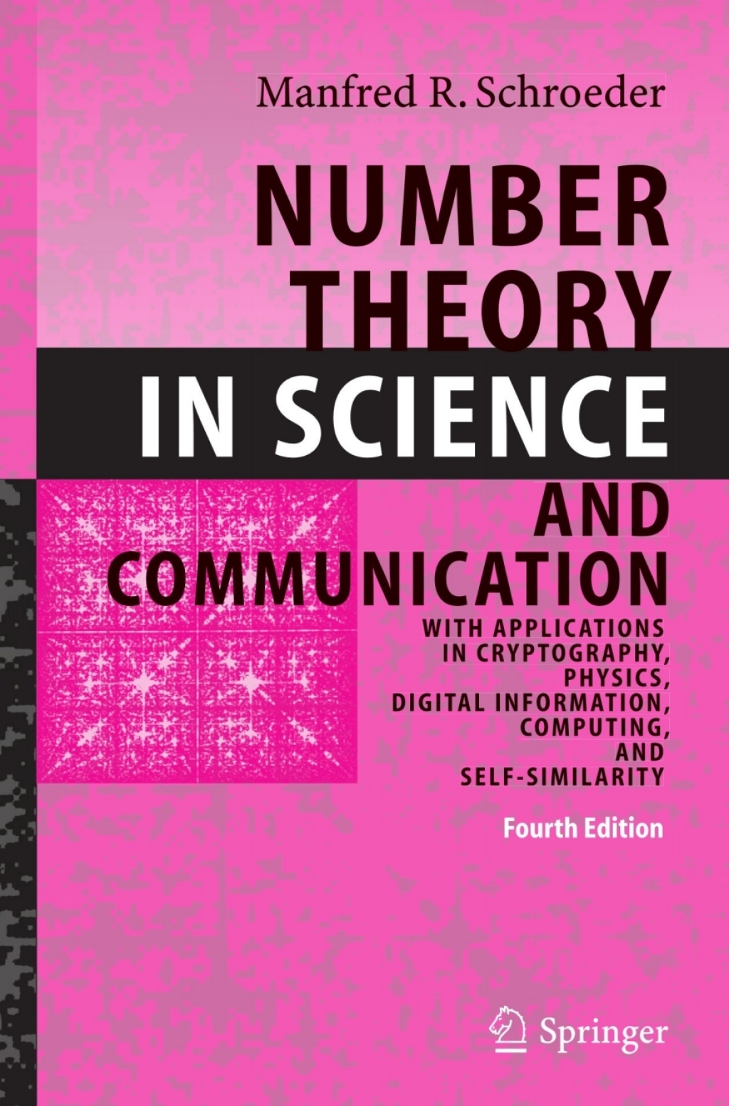 Number Theory in Science and Communication With Applications in Cryptography, Physics, Digital Information, Computing, and Self-Similarity 4th Edition