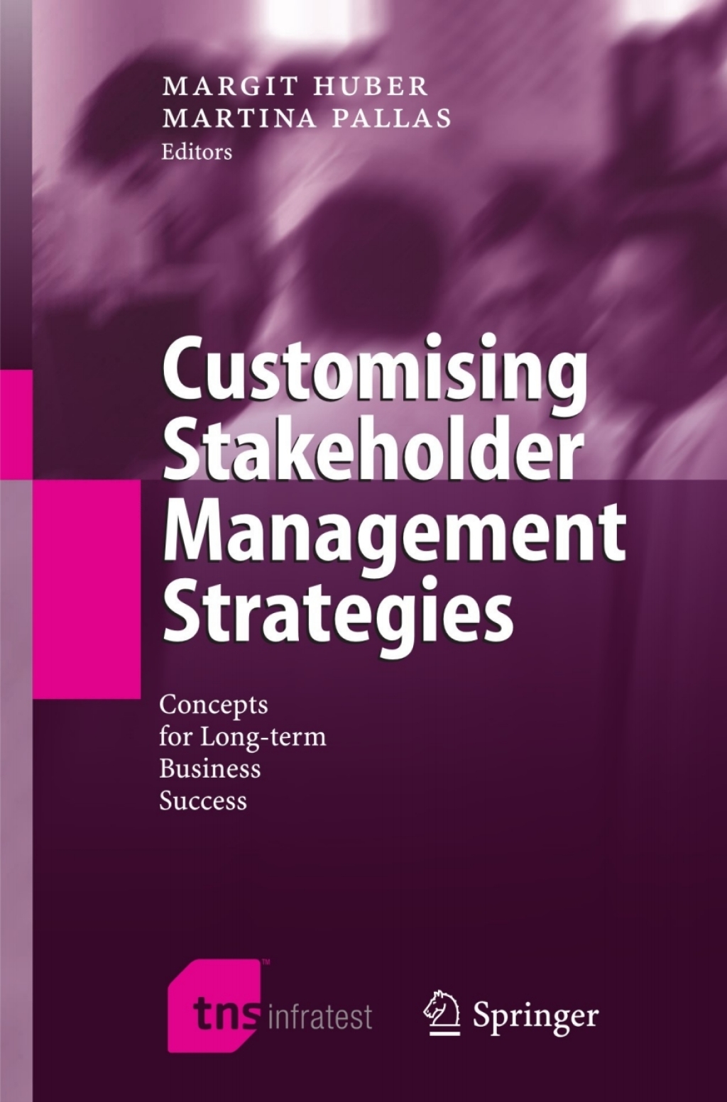 Customising Stakeholder Management Strategies Concepts for Long-term Business Success 1st Edition
