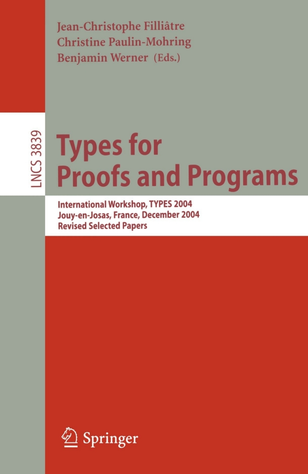 Types for Proofs and Programs International Workshop, TYPES 2004, Jouy-en-Josas, France, December 15-18, 2004, Revised Selected Papers 1st Edition