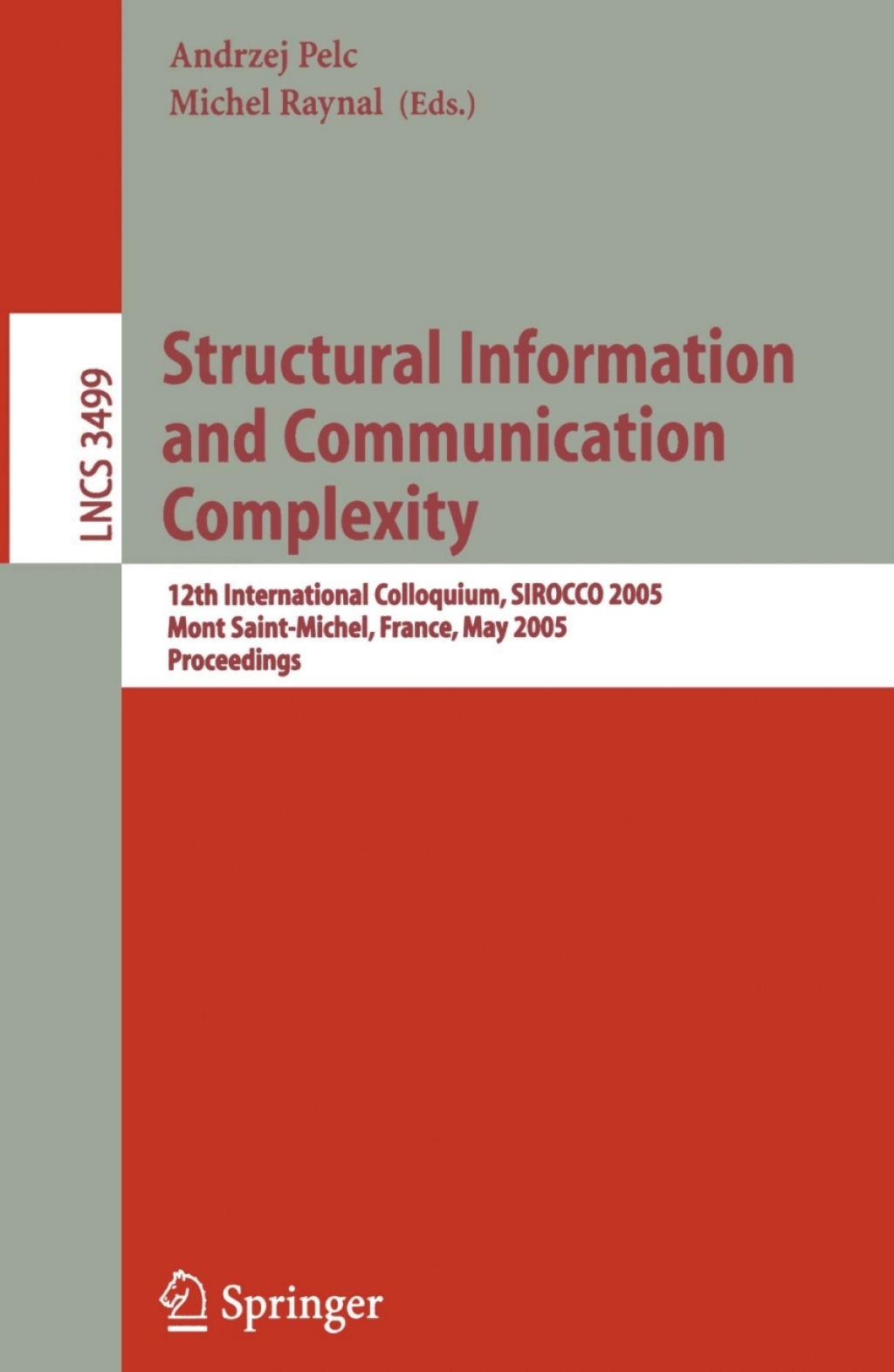Structural Information and Communication Complexity 12th International Colloquium, SIROCCO 2005, Mont Saint-Michel, France, May 24-26, 2005, Proceedings 1st Edition