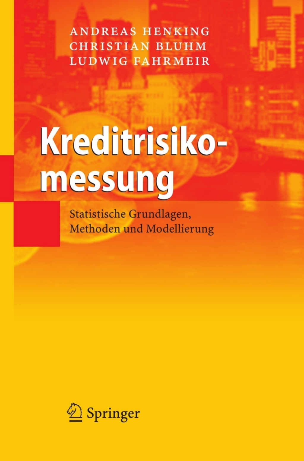 Kreditrisikomessung Statistische Grundlagen, Methoden und Modellierung 