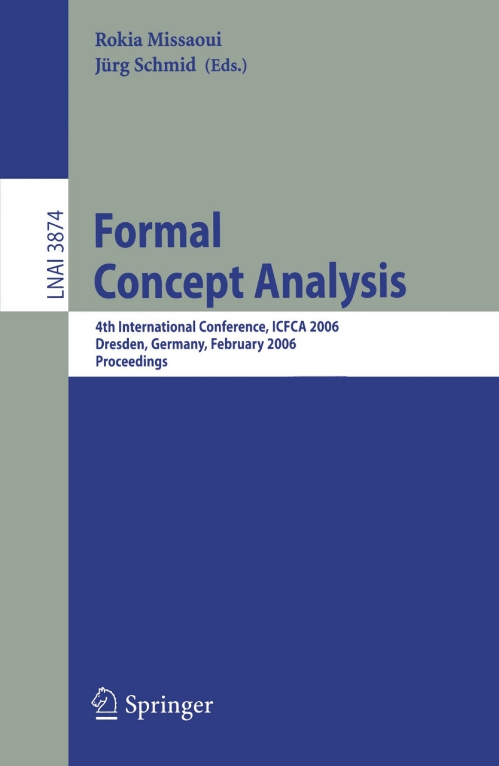 Formal Concept Analysis 4th International Conference, ICFCA 2006, Dresden, Germany, Feburary 13-17, 2006, Proceedings 1st Edition