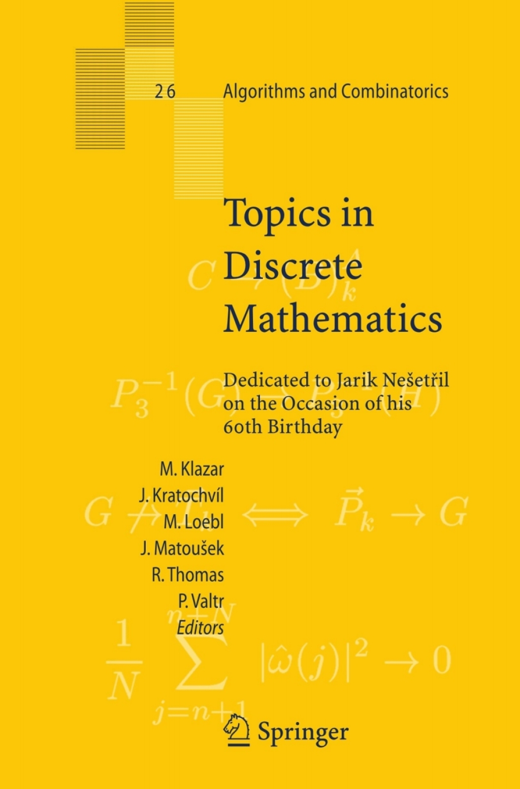 Topics in Discrete Mathematics Dedicated to Jarik NeÃ¢â‚¬Å¡ÃƒÂ¢ÃƒÂ Ã‚Â¬Ã¢Ë†Å¾etril on the Occasion of his 60th birthday 1st Edition