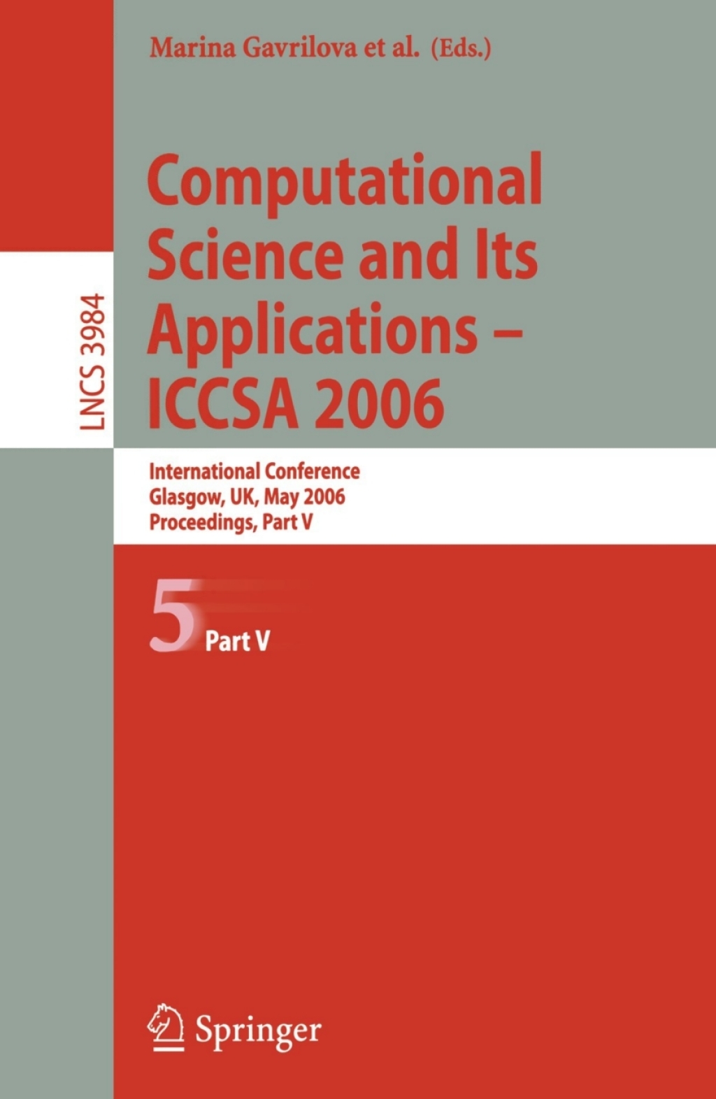 Computational Science and Its Applications - ICCSA 2006 International Conference, Glasgow, UK, May 8-11, 2006, Proceedings, Part V 1st Edition