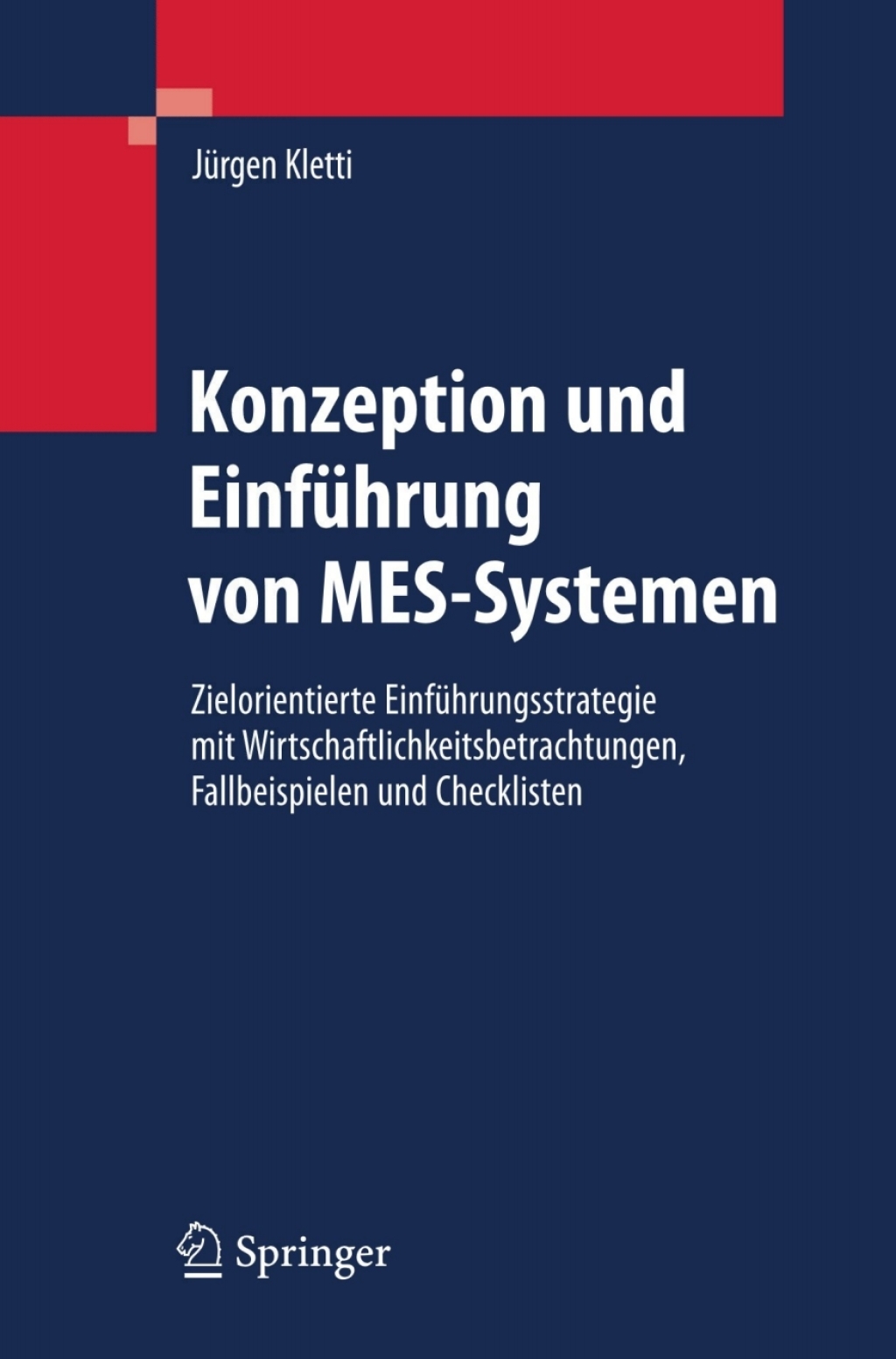 Konzeption und EinfÃ¢â‚¬Å¡ÃƒÂ ÃƒÂ¶Ã‚Â¬Ã¢Ë†Â«hrung von MES-Systemen Zielorientierte EinfÃ¢â‚¬Å¡ÃƒÂ ÃƒÂ¶Ã‚Â¬Ã¢Ë†Â«hrungsstrategie mit Wirtschaftlichkeitsbetrachtungen, Fallbeispielen und Checklisten 
