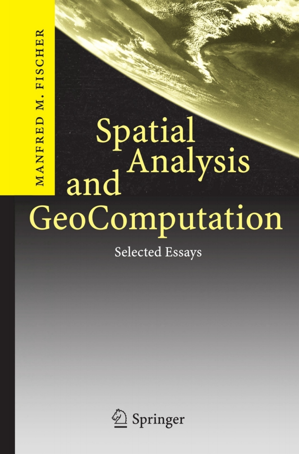 Spatial Analysis and GeoComputation Selected Essays 