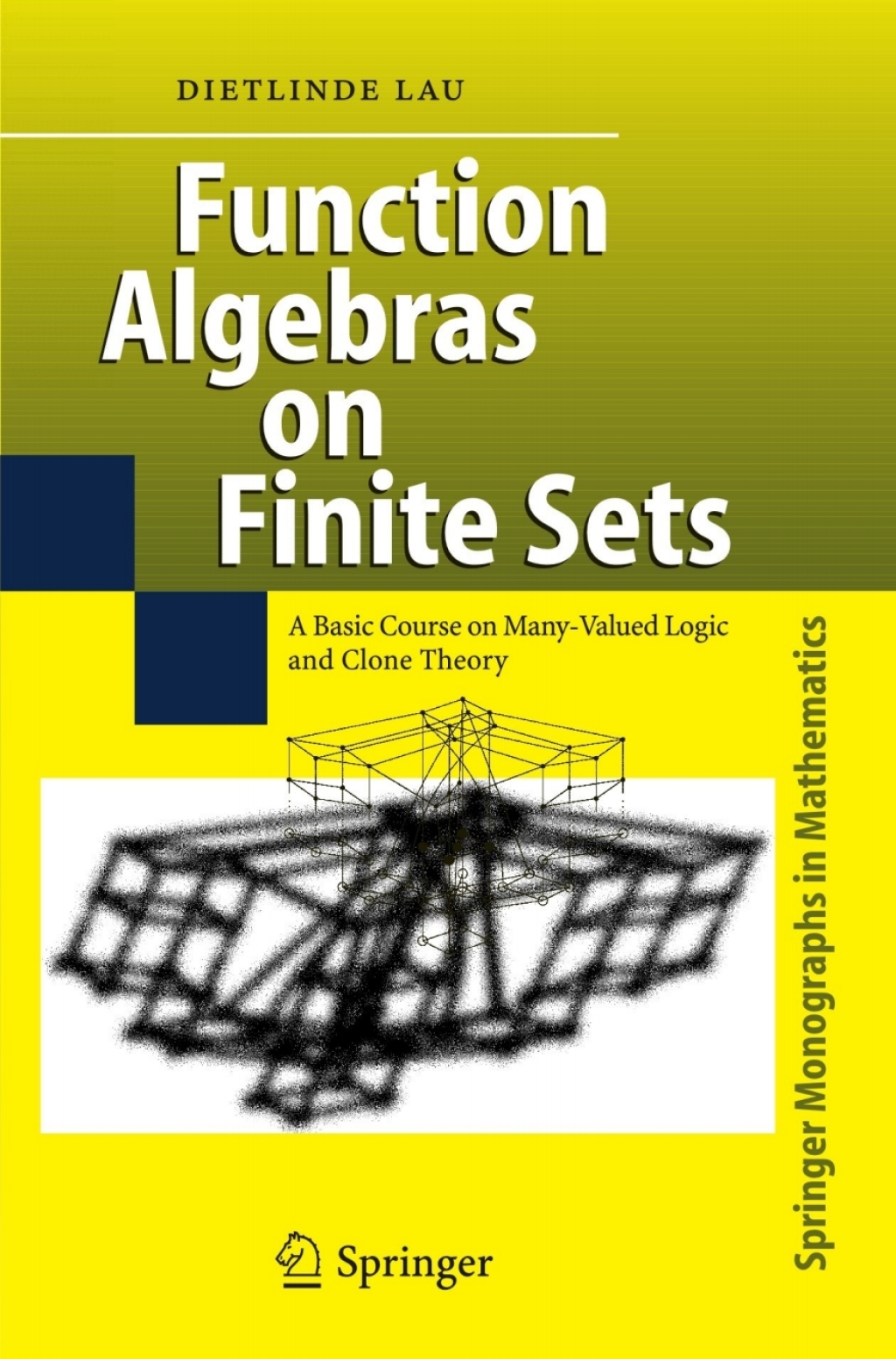 Function Algebras on Finite Sets Basic Course on Many-Valued Logic and Clone Theory 