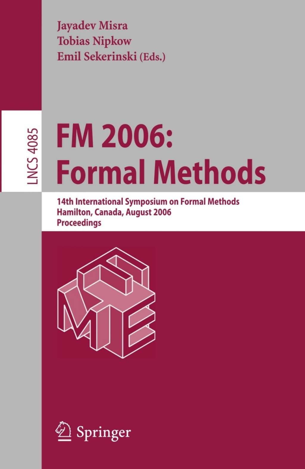 FM 2006: Formal Methods 14th International Symposium on Formal Methods, Hamilton, Canada, August 21-27, 2006, Proceedings 1st Edition