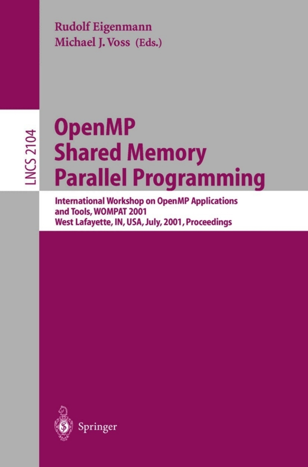 OpenMP Shared Memory Parallel Programming International Workshop on OpenMP Applications and Tools, WOMPAT 2001, West Lafayette, IN, USA, July 30-31, 2001 Proceedings 1st Edition