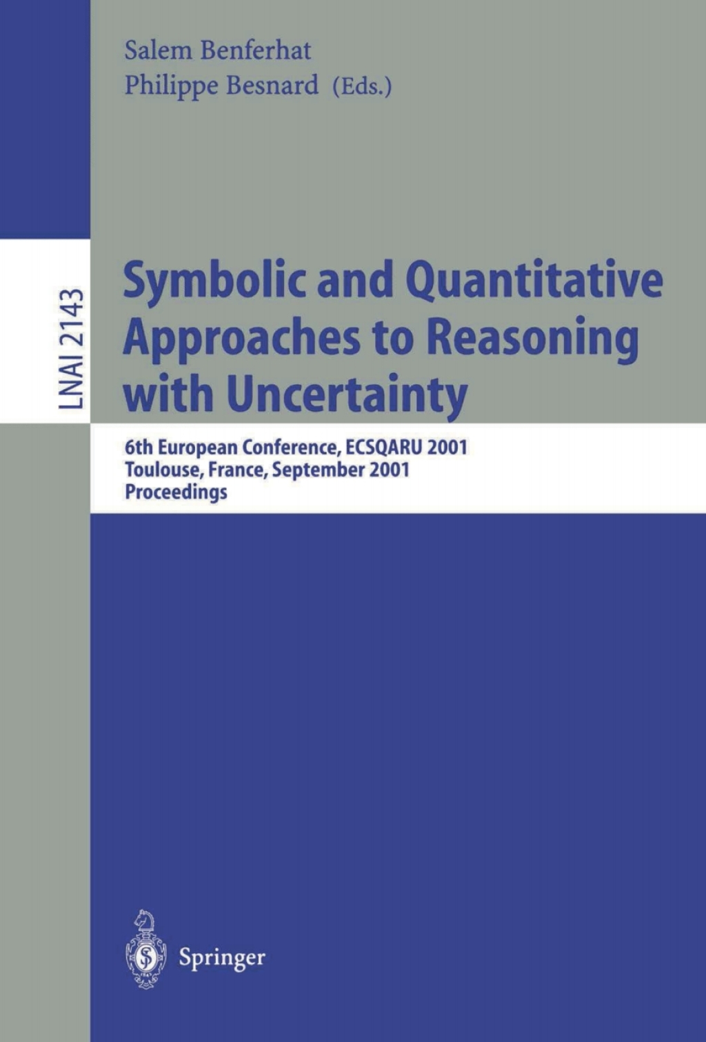Symbolic and Quantitative Approaches to Reasoning with Uncertainty 6th European Conference, ECSQARU 2001, Toulouse, France, September 19-21, 2001. Proceedings 1st Edition