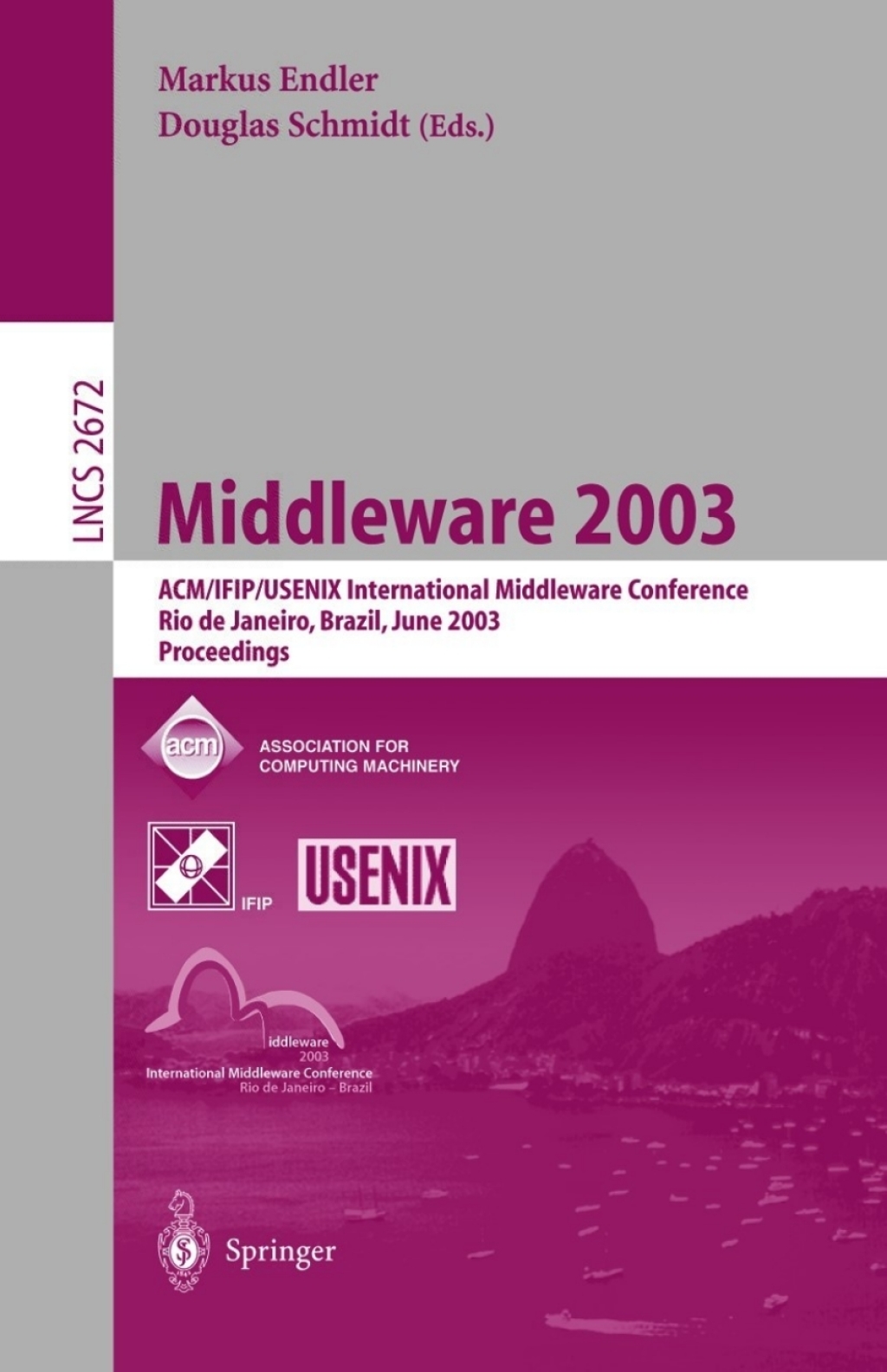 Middleware 2003 ACM/IFIP/USENIX International Middleware Conference, Rio de Janeiro, Brazil, June 16-20, 2003, Proceedings 1st Edition