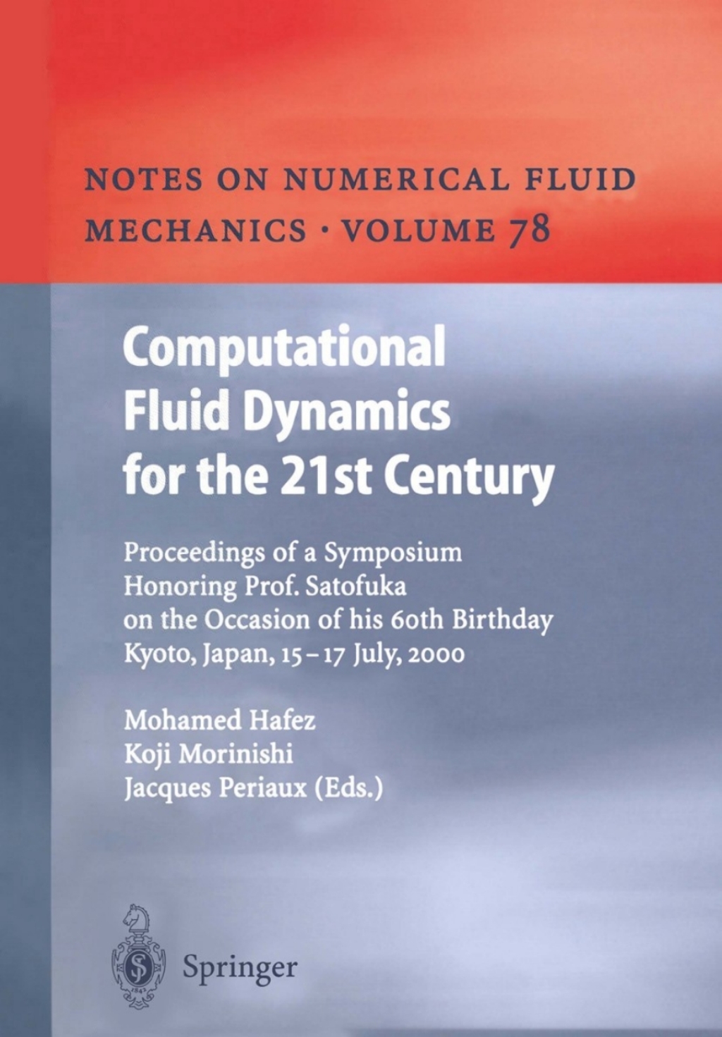 Computational Fluid Dynamics for the 21st Century Proceedings of a Symposium Honoring Prof. Satofuka on the Occasion of his 60th Birthday, Kyoto, Japan, July 15Ã¢â‚¬Å¡Ãƒâ€žÃƒÂ¶Ã¢Ë†Å¡Ãƒâ€˜Ã¢Ë†Å¡Ã‚Â¨17, 2000 