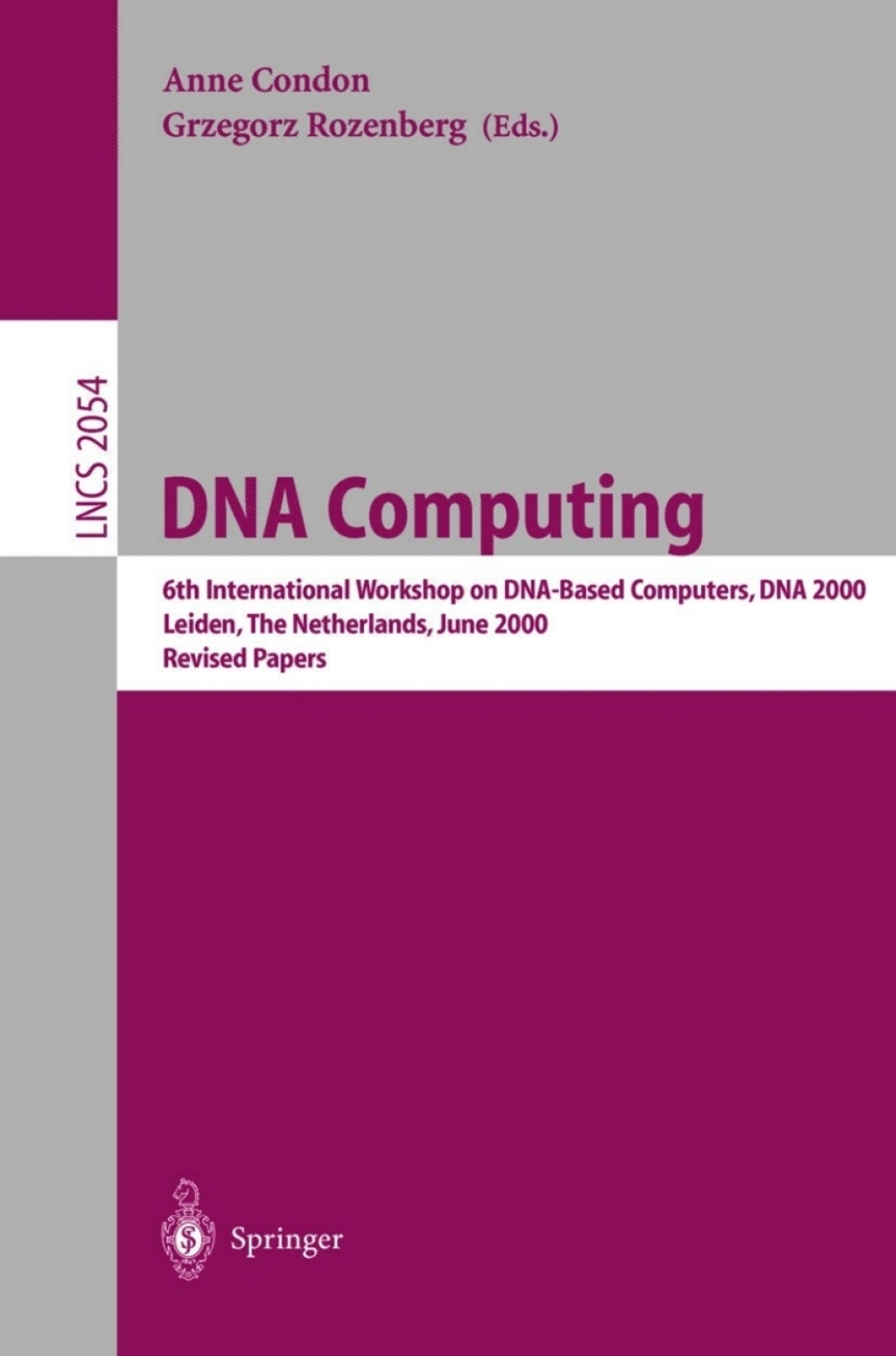 DNA Computing 6th International Workshop on DNA-Based Computers, DNA 2000, Leiden, The Netherlands, June 13-17, 2000. Revised Papers 1st Edition