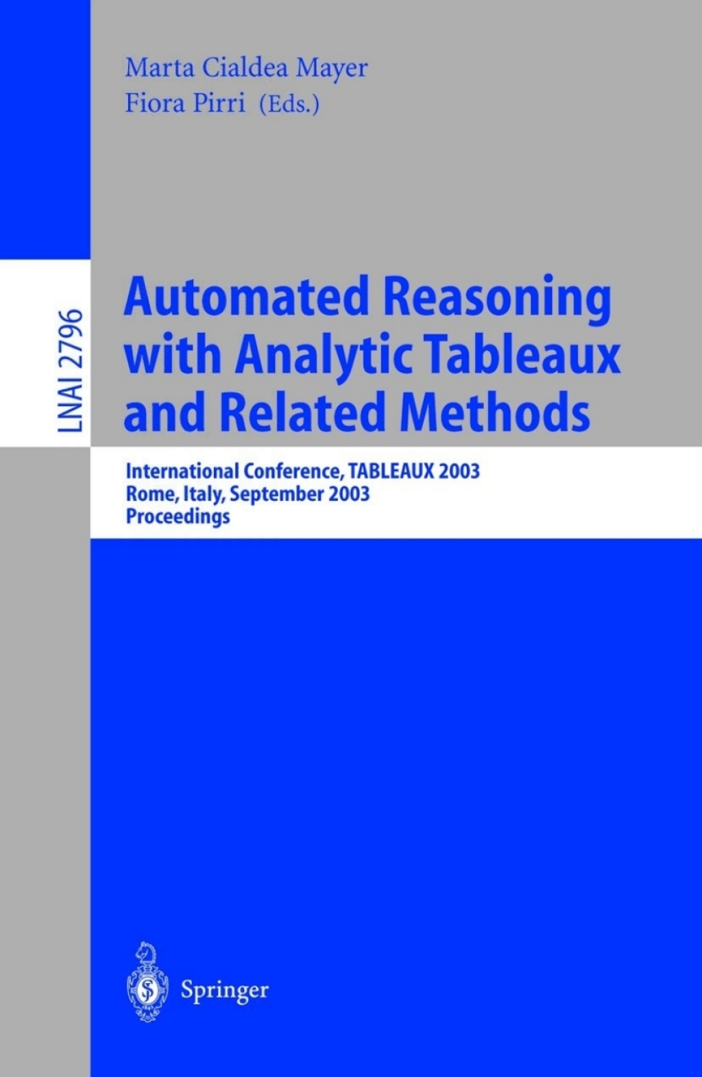 Automated Reasoning with Analytic Tableaux and Related Methods International Conference, TABLEAUX 2003, Rome, Italy, September 9-12, 2003. Proceedings 1st Edition