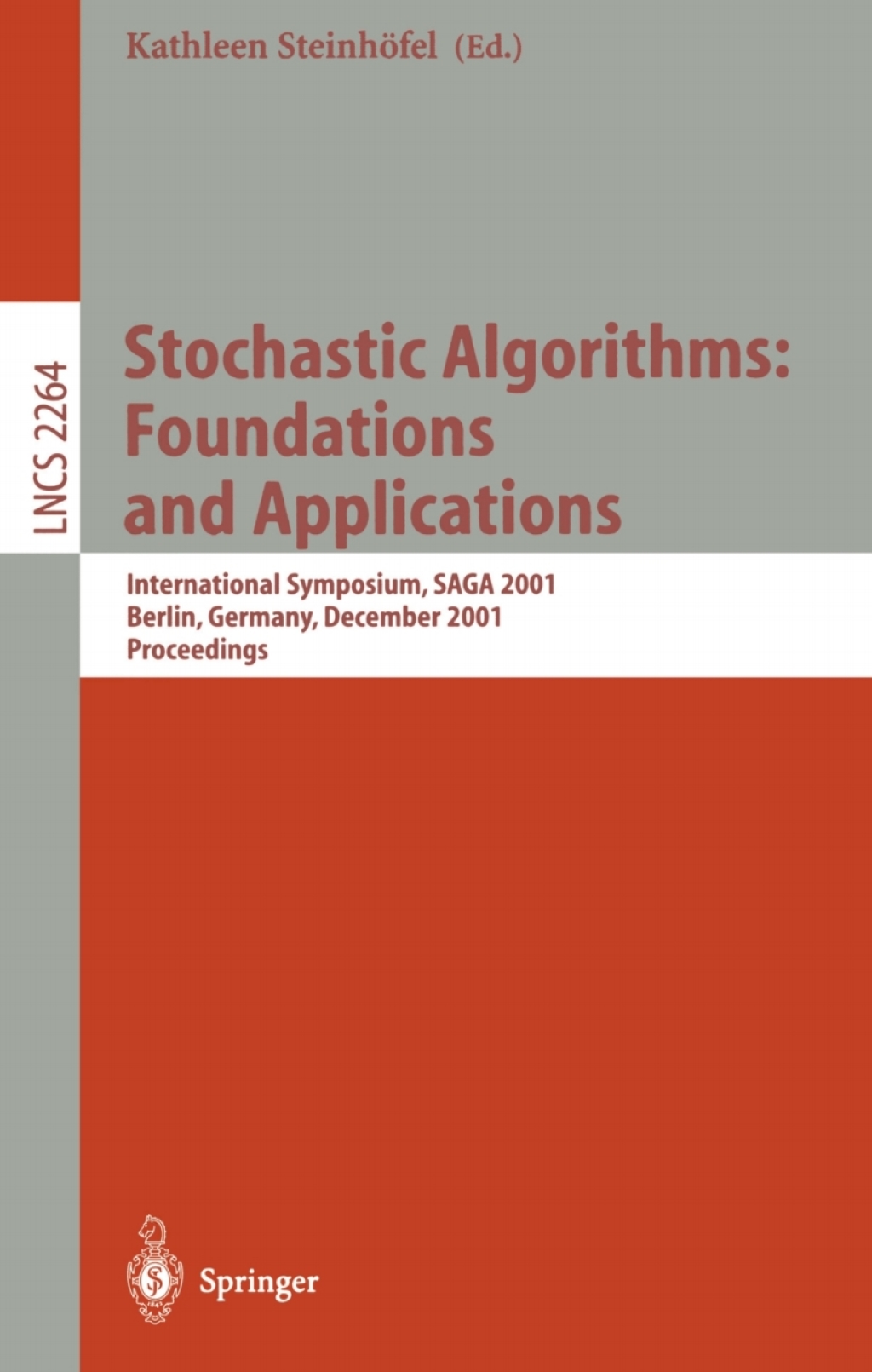 Stochastic Algorithms: Foundations and Applications International Symposium, SAGA 2001 Berlin, Germany, December 13-14, 2001 Proceedings 1st Edition