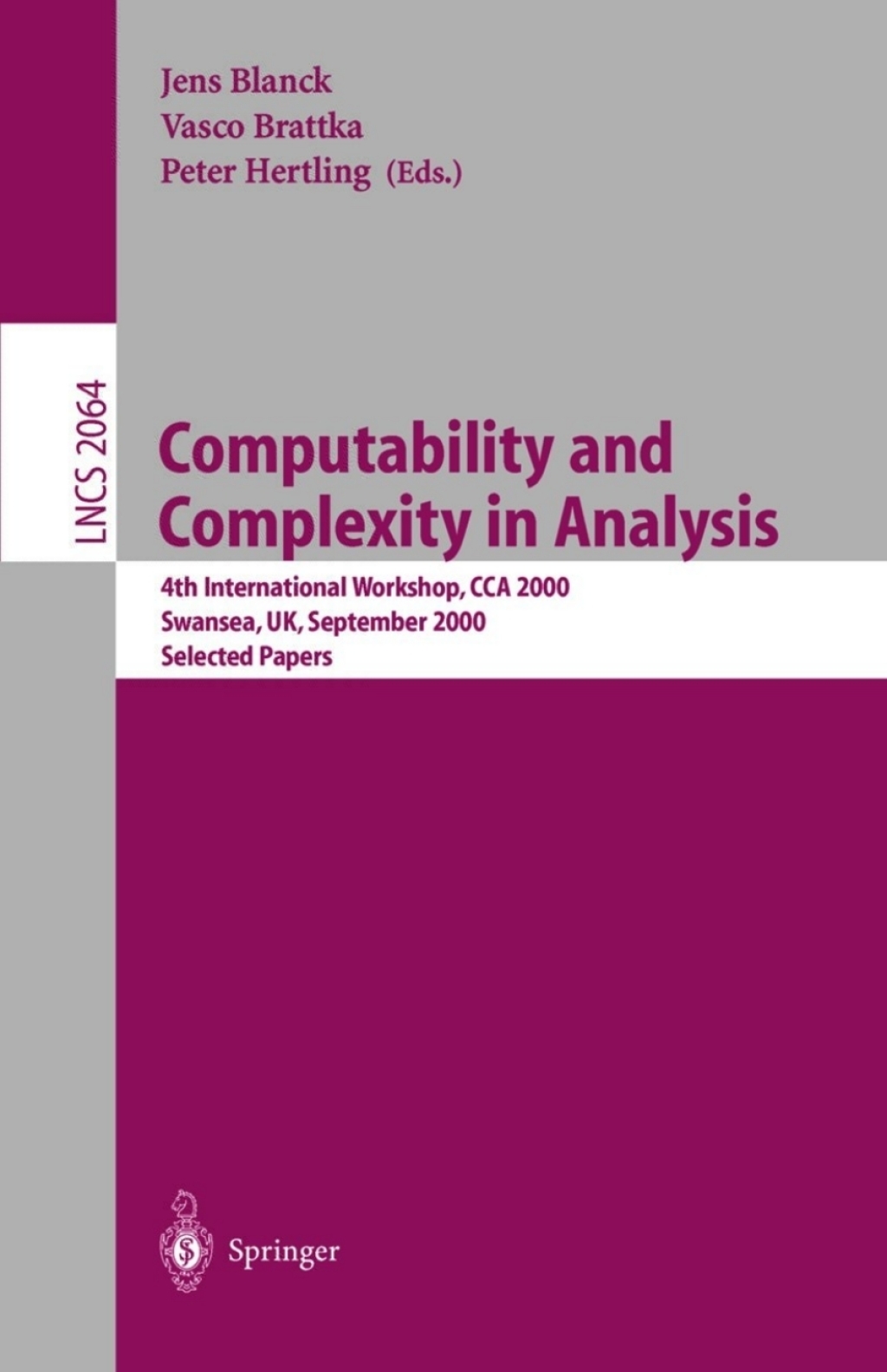 Computability and Complexity in Analysis 4th International Workshop, CCA 2000, Swansea, UK, September 17-19, 2000. Selected Papers 1st Edition