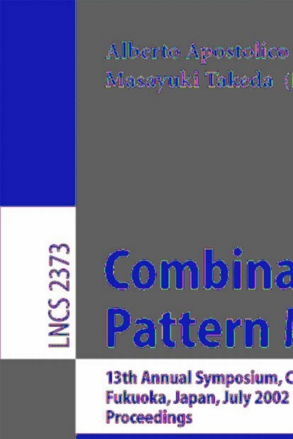 Combinatorial Pattern Matching 13th Annual Symposium, CPM 2002 Fukuoka, Japan, July 3-5, 2002 Proceedings 1st Edition